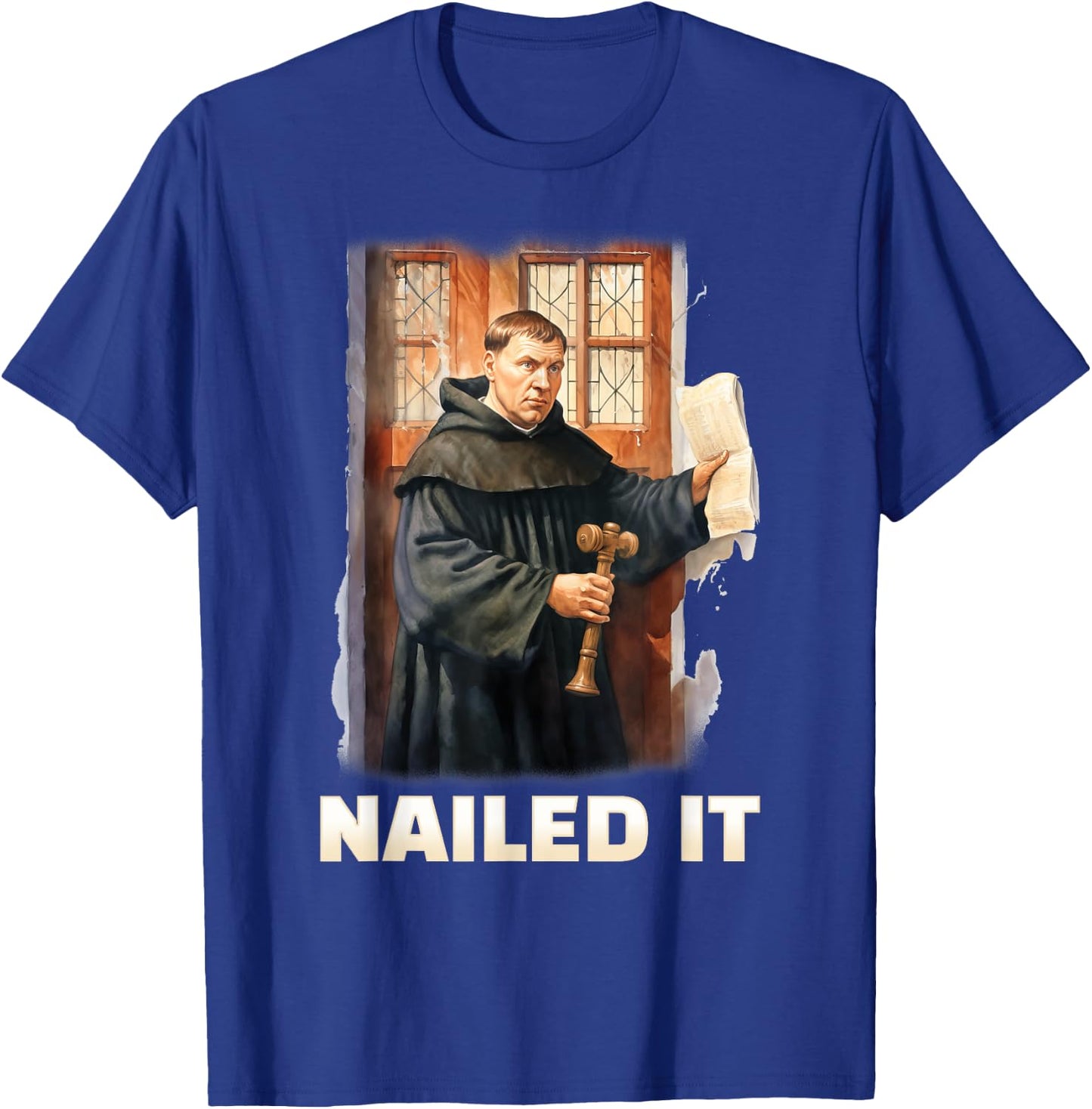 Nailed It Reformation Day Martin Luther 95 Theses Christian T-Shirt - T-Shirt | Royal