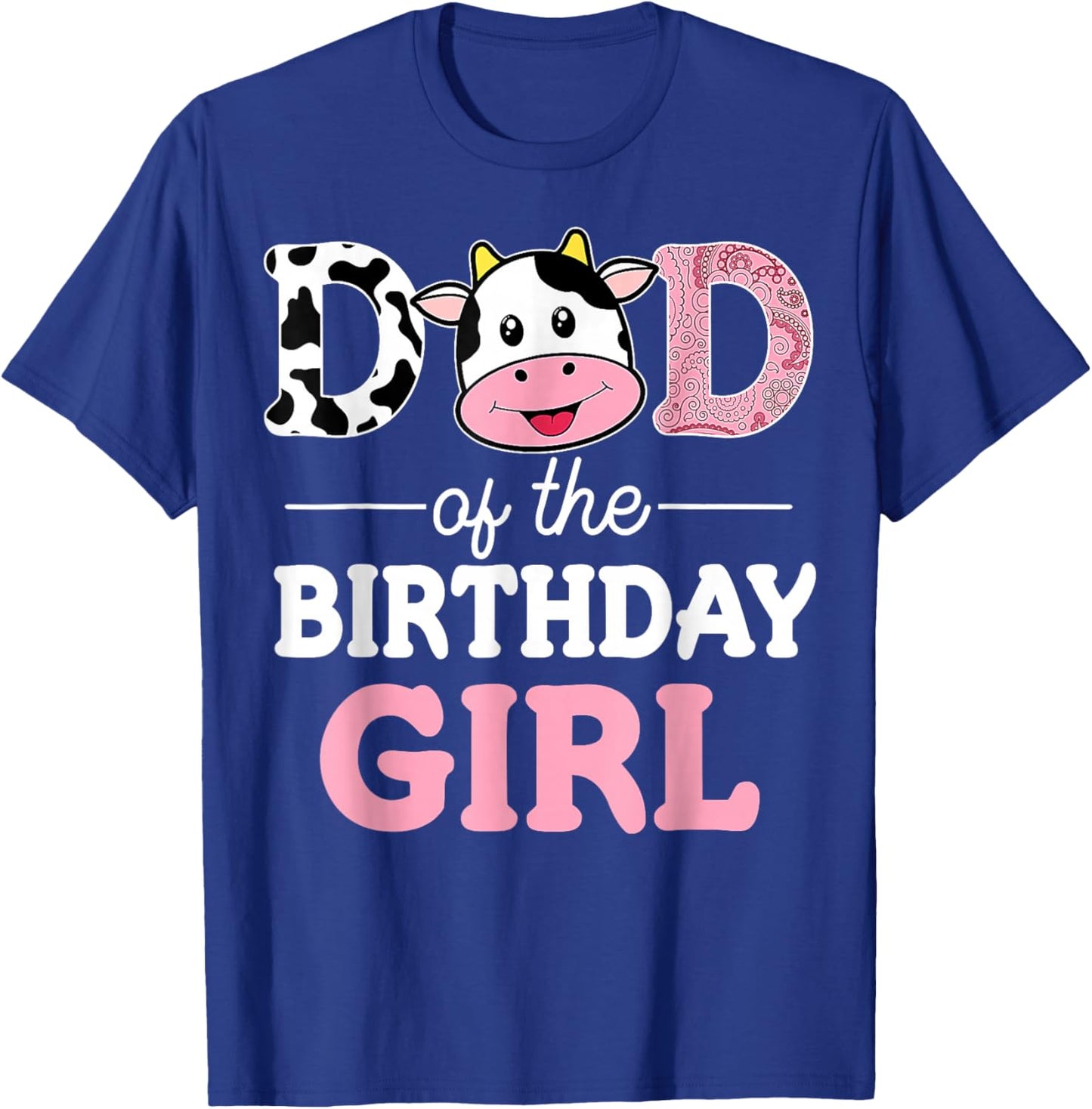 Dad of The Birthday Girl Shirt Farm Cow Daddy Papa 1st T-Shirt - T-Shirt | Royal