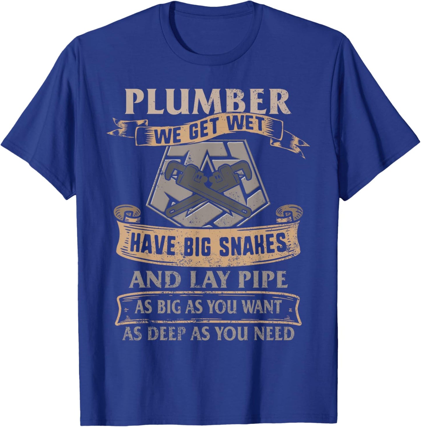 Plumber Pipefitters Steamfitters Get Wet Big Snakes Plumbing T-Shirt - T-Shirt | Royal