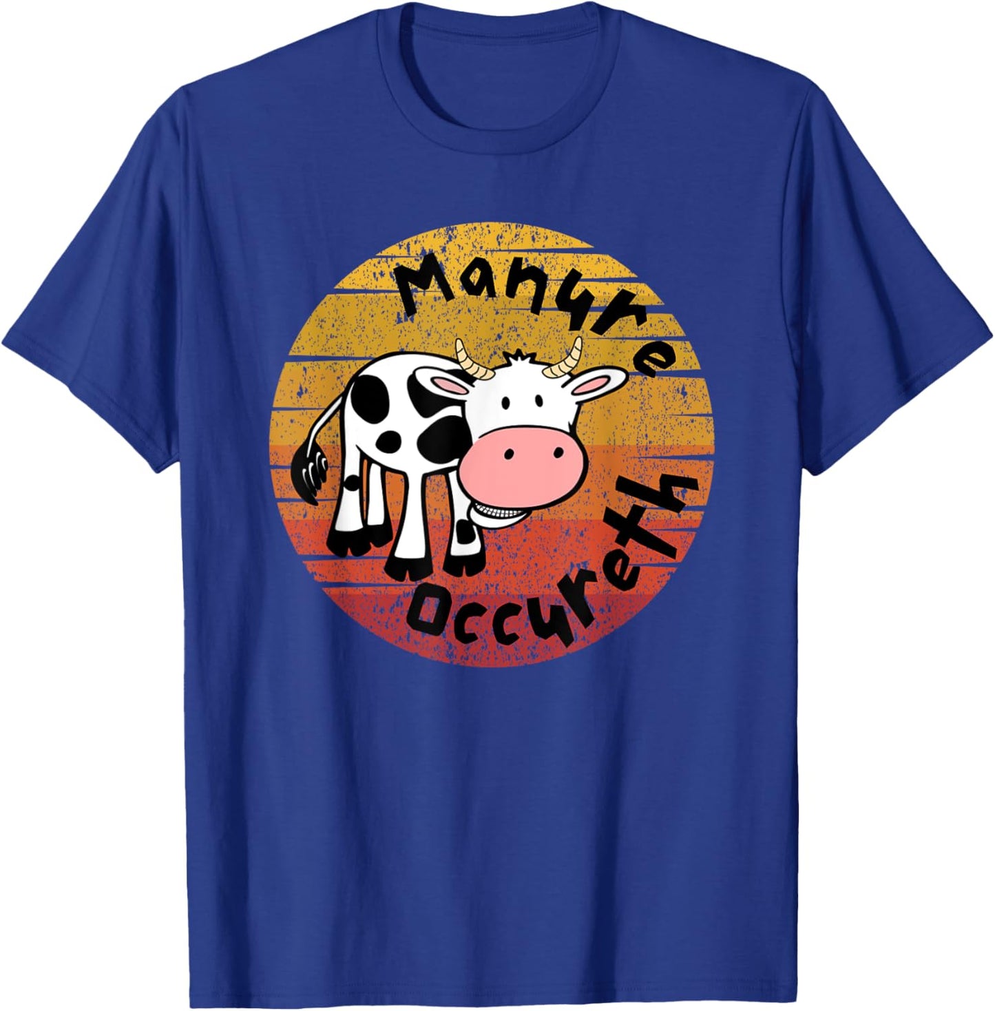 Funny Cow Manure Occureth Adult Humor Funny Saying Cow T-Shirt - T-Shirt | Royal