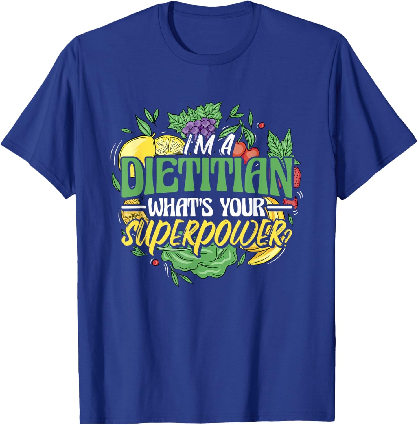 I'M A Dietitian What'S Your Superpower, Healthy Nutrition T-Shirt - T-Shirt | Royal