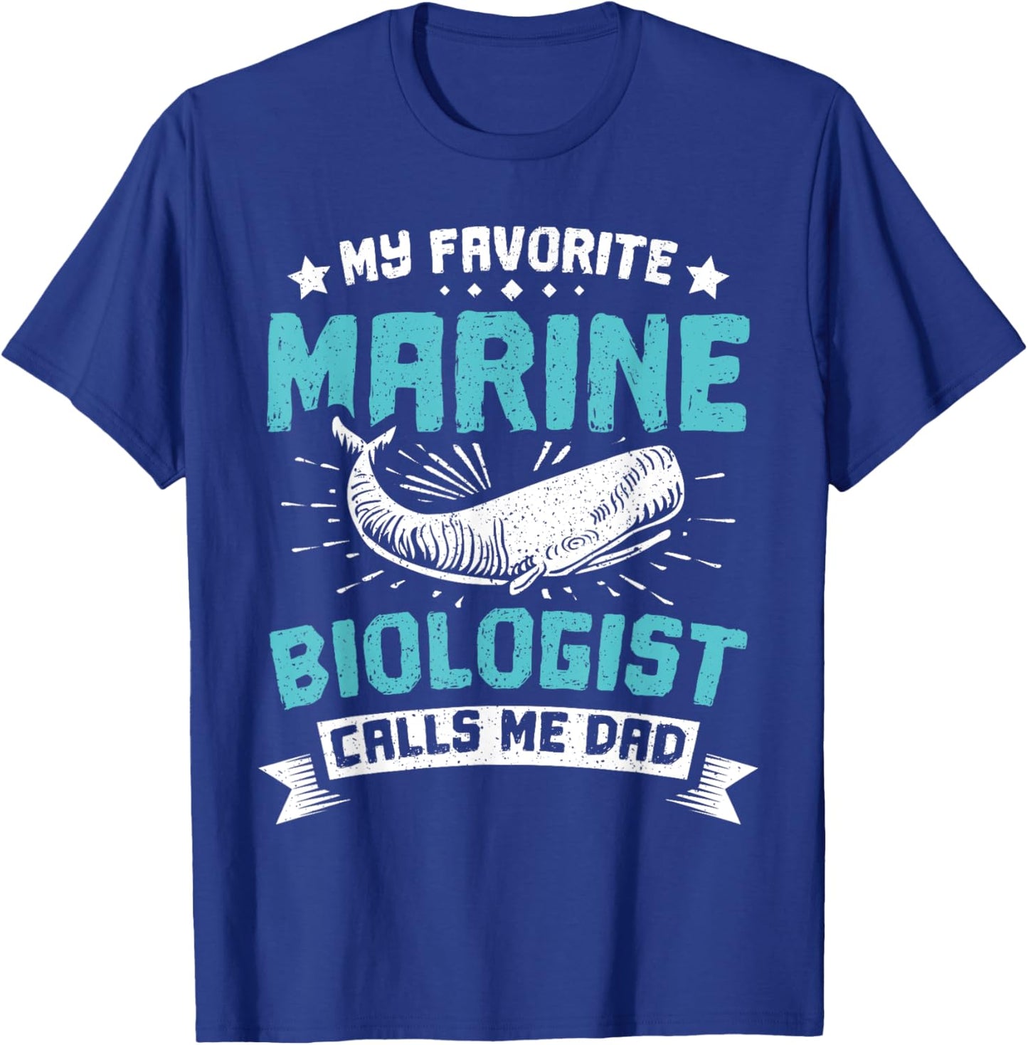 My favorite Marine biologist calls me dad T-Shirt - T-Shirt | Royal