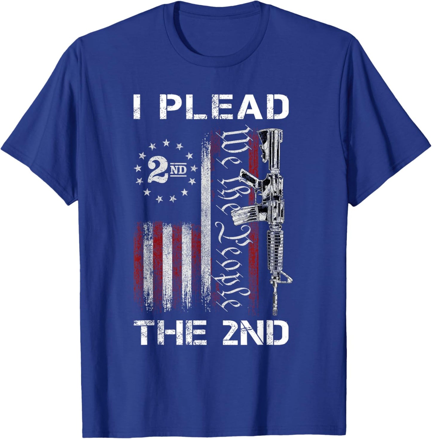 I Plead The 2nd We The People USA Flag AR-15 Rifle T-Shirt - T-Shirt | Royal