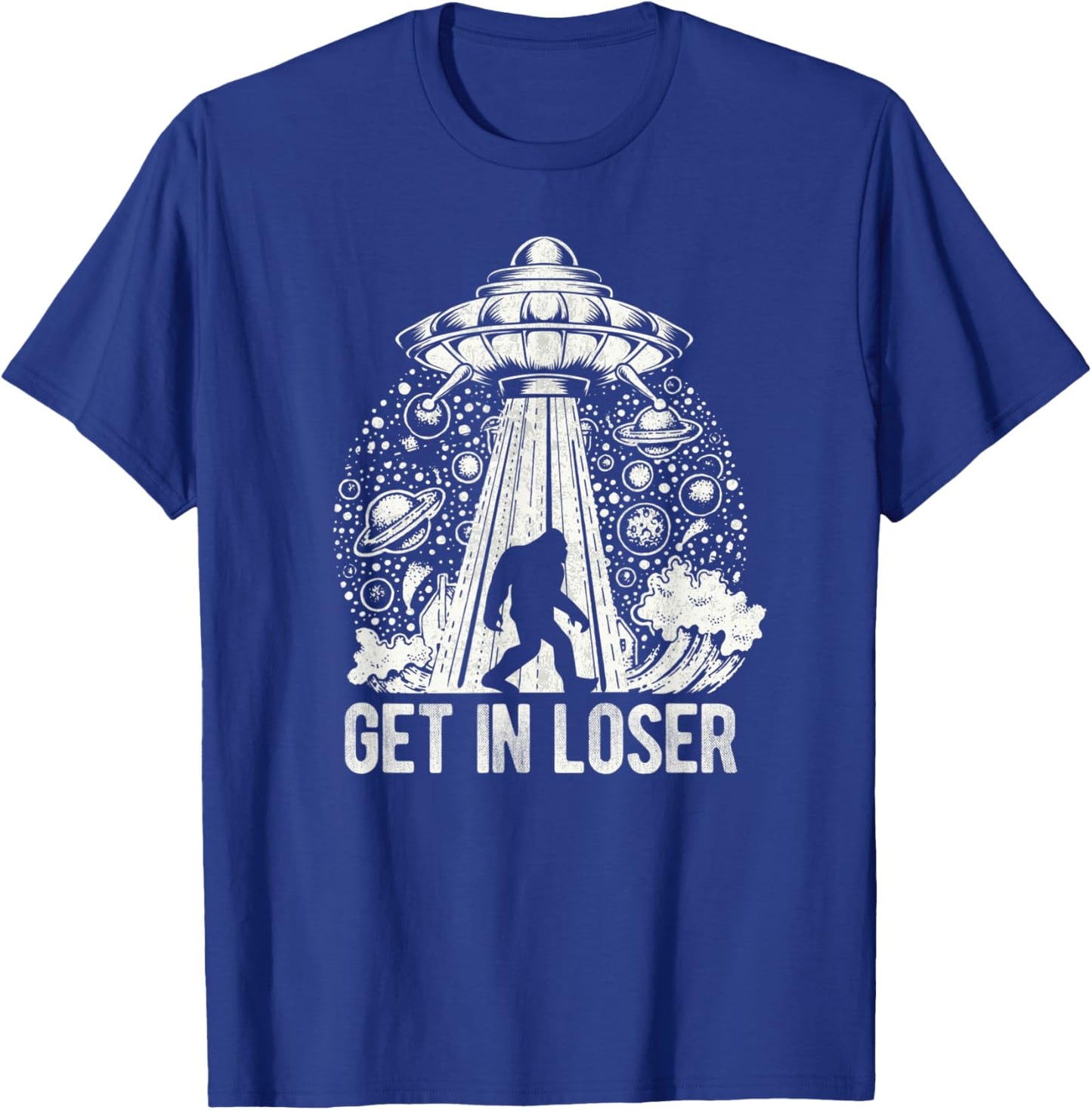 Get In Loser Bigfoot Alien Abduction Conspiracy T-Shirt - T-Shirt | Royal