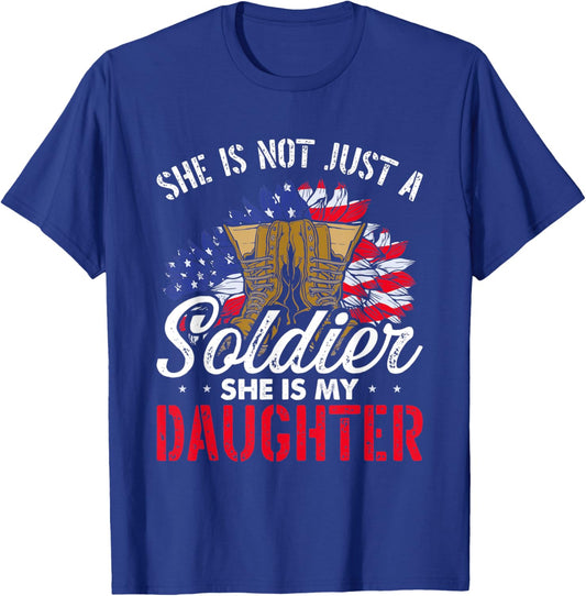 She Is Not Just A Soldier She Is My Daughter Veteran Dad Mom T-Shirt - T-Shirt | Royal