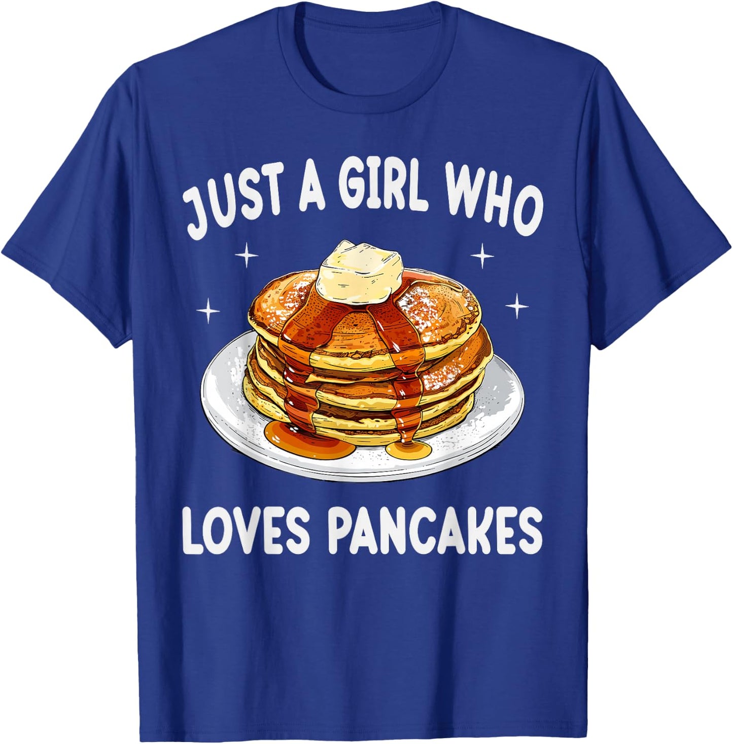 Just A Girl Who Loves Pancakes Funny Pancakes Lover Gift T-Shirt - T-Shirt | Royal