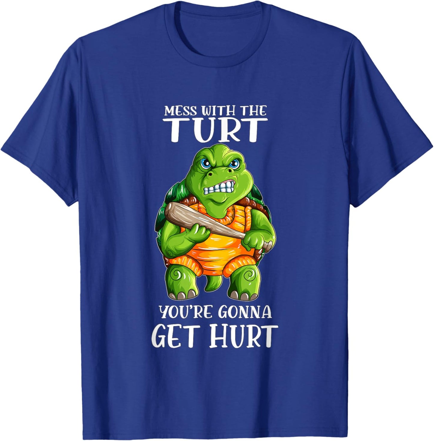 Evil Turtle Mess with the Turt You're Gonna Get Hurt T-Shirt - T-Shirt | Royal