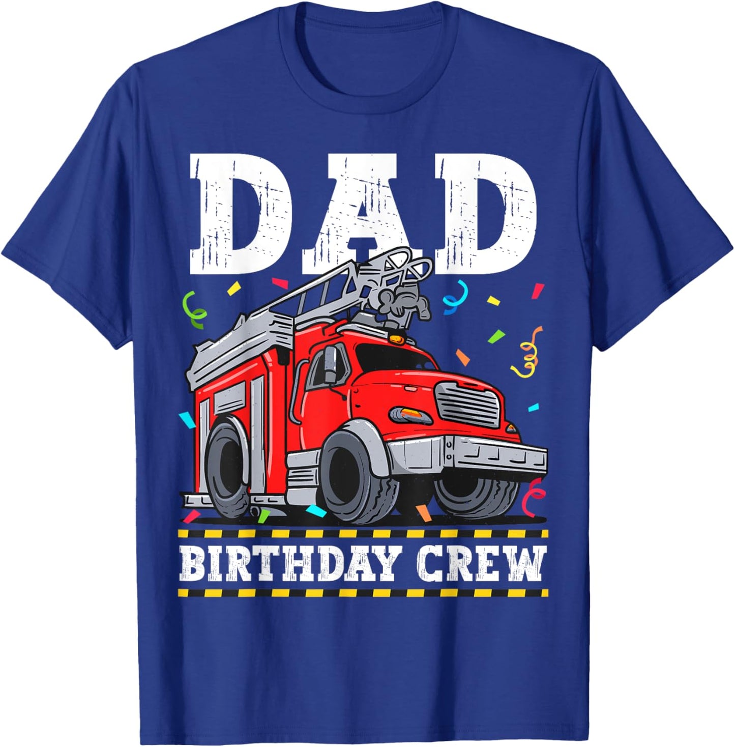 Dad Birthday Crew Fire Truck Firefighter Daddy Papa T-Shirt - T-Shirt | Royal