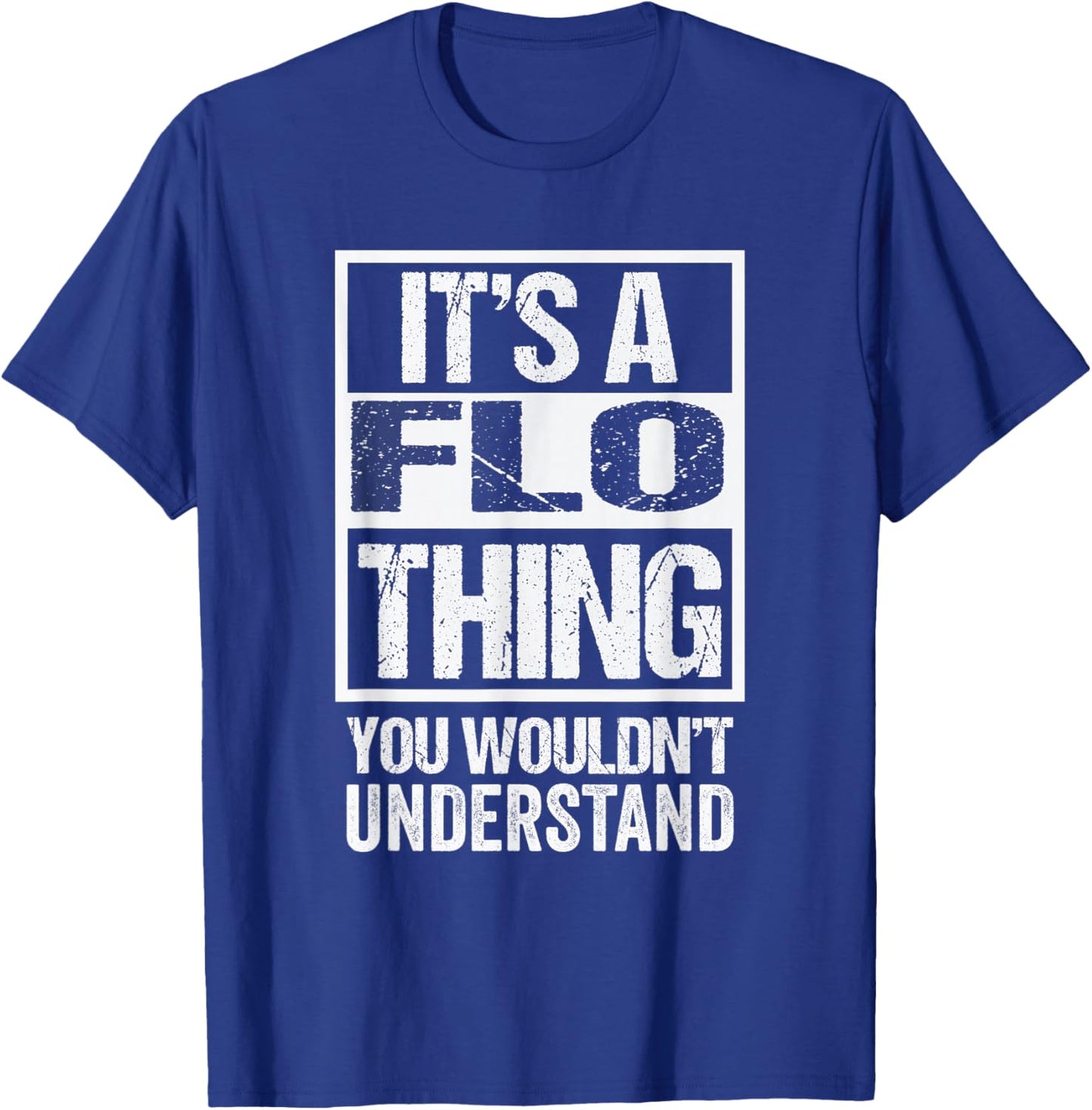 It's A Flo Thing You Wouldn't Understand First Name T-Shirt - T-Shirt | Royal