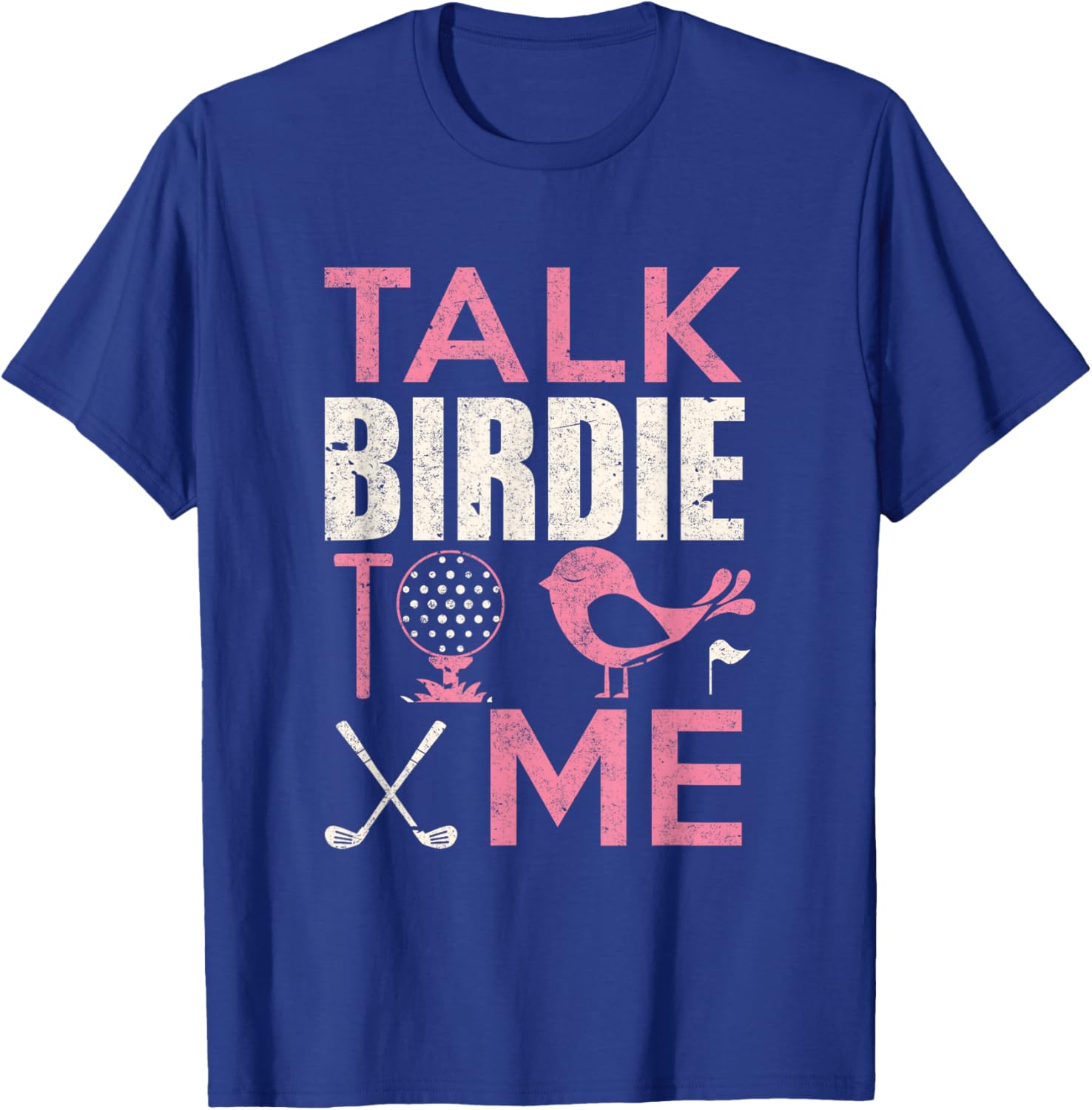 Golf Player Shirt Talk Birdie To Me Golfer Lover Funny T-Shirt - T-Shirt | Royal