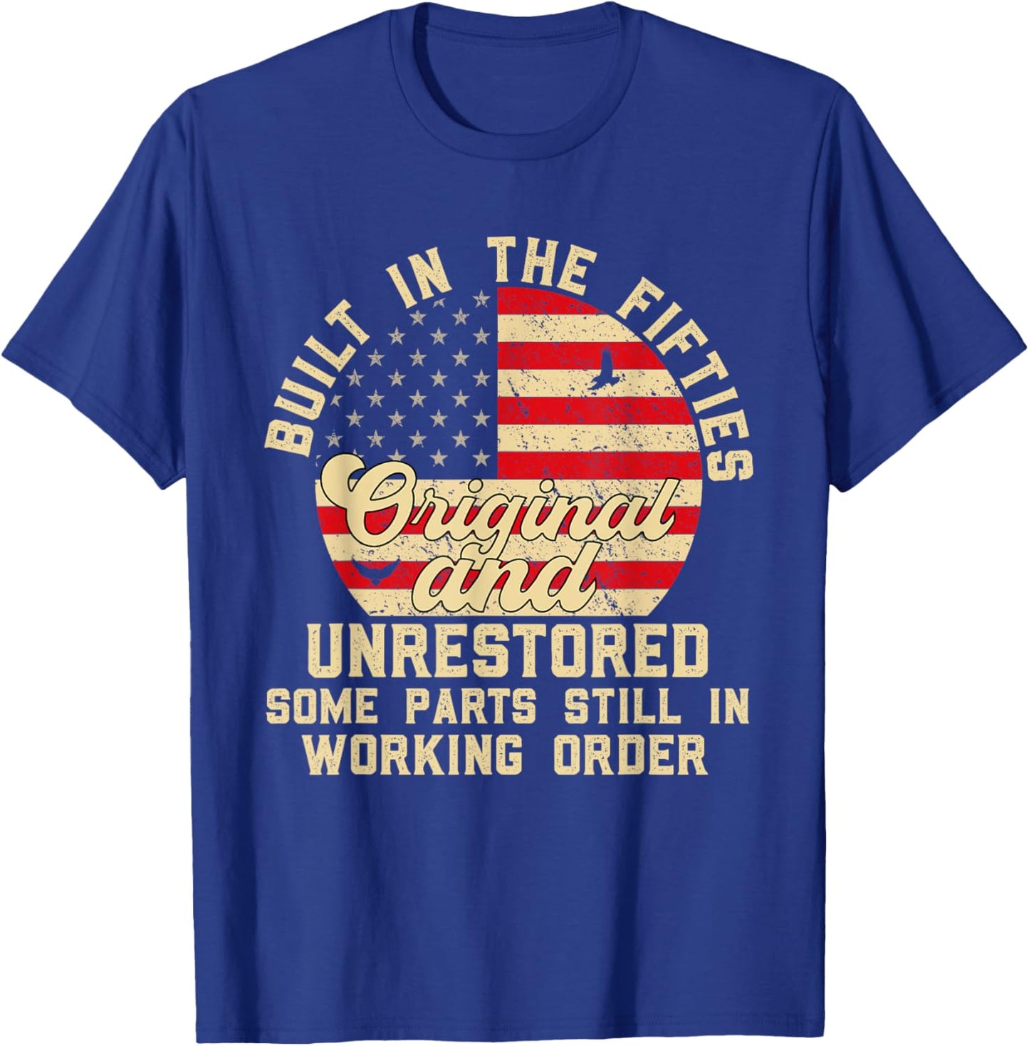 Built In The Fifties Original And Unrestored 50s Birthday T-Shirt - T-Shirt | Royal