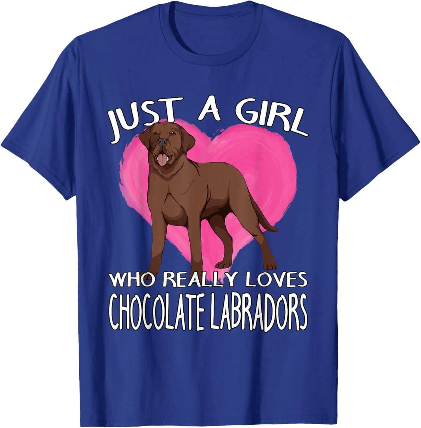 Choco Lab Just A Girl Who Really Loves Chocolate Labradors T-Shirt - T-Shirt | Royal
