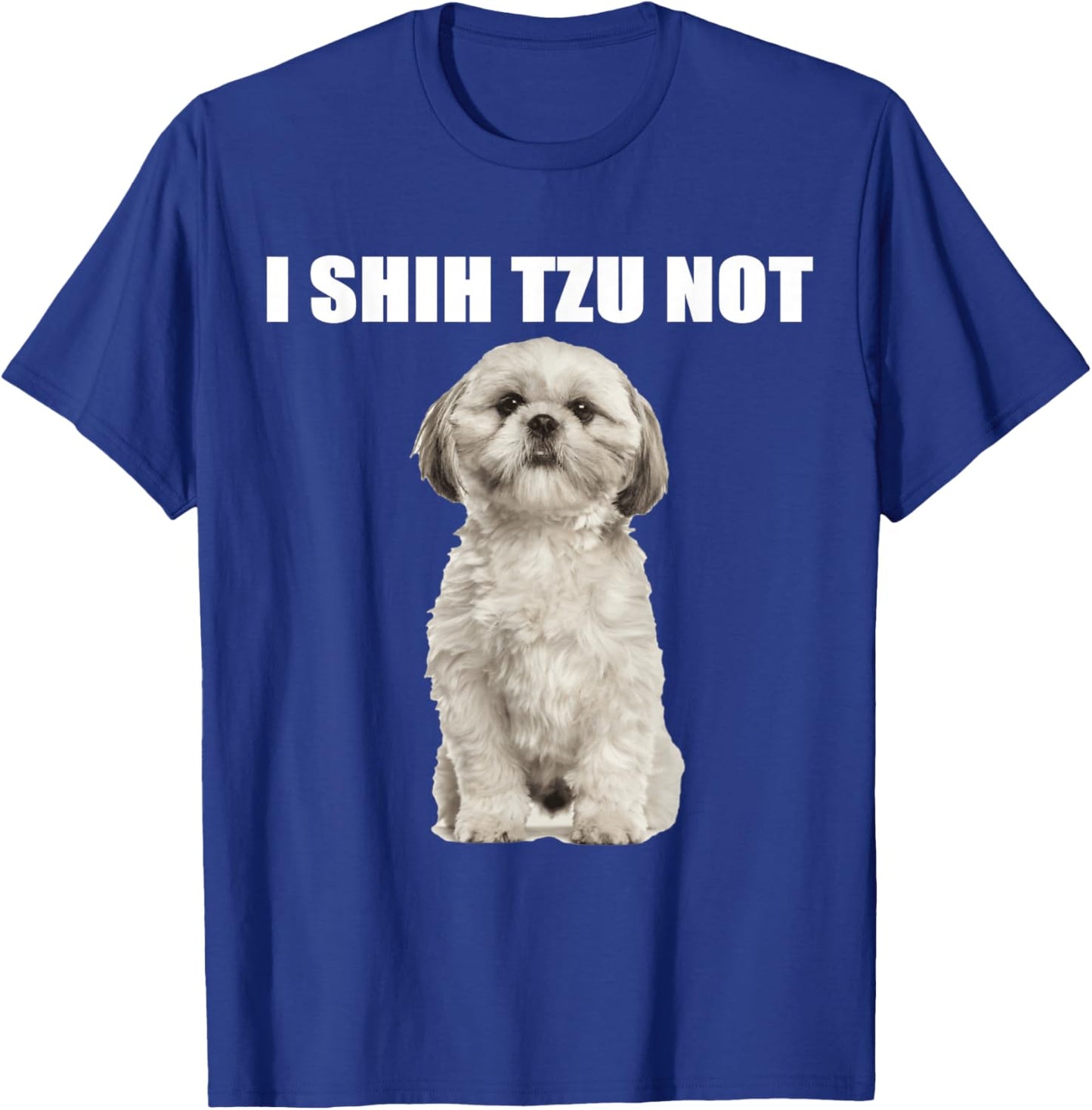 I shih tzu not T-Shirt - T-Shirt | Royal