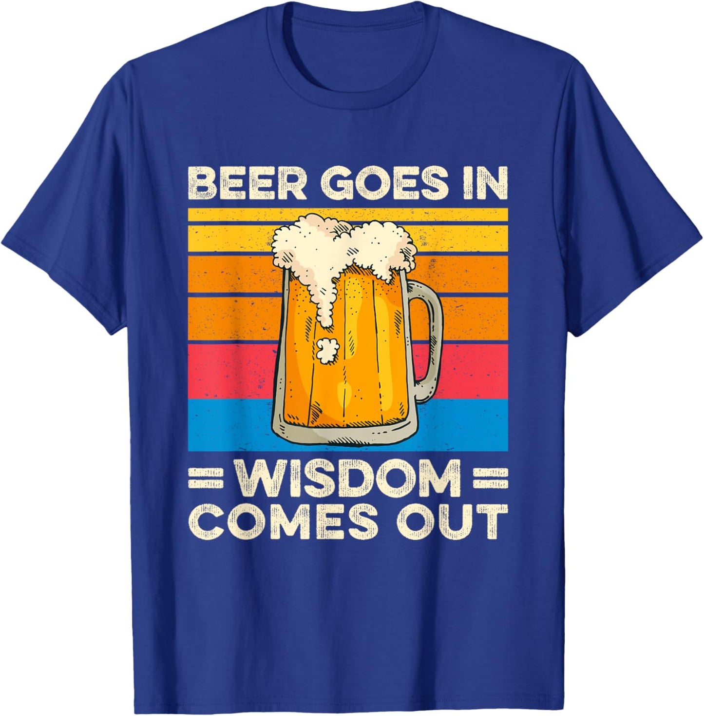 Beer goes in wisdom comes out vintage funny drinking T-Shirt - T-Shirt | Royal