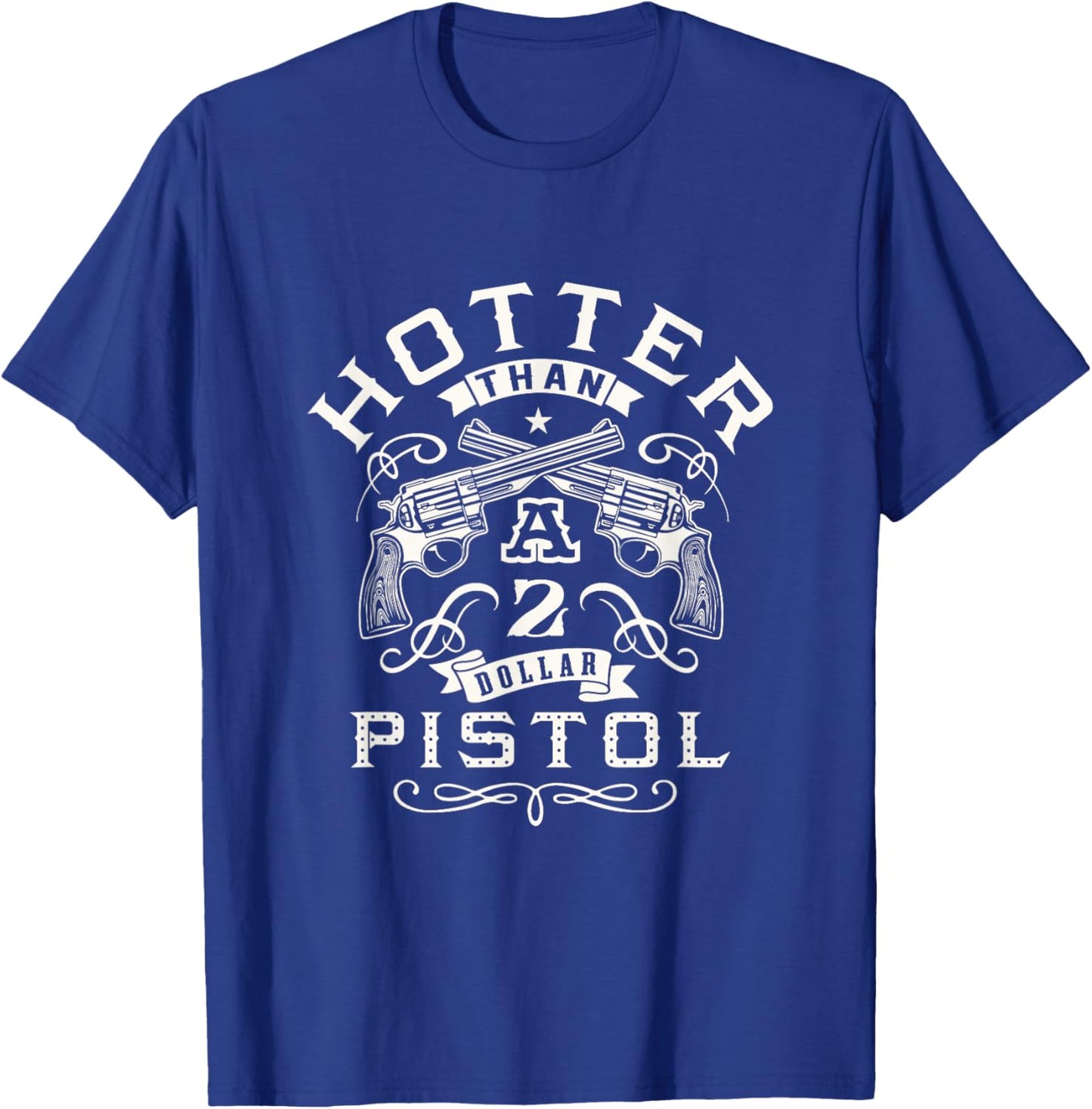 Funny Women's Hotter than a 2 Dollar Pistol Casual Graphic T-Shirt - T-Shirt | Royal