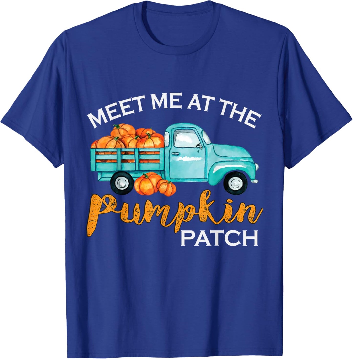 Meet Me At The Pumpkin Patch Pickup Fall Thanksgiving Xmas T-Shirt - T-Shirt | Royal