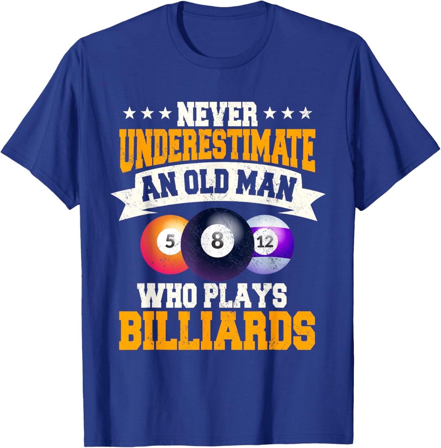 Never Underestimate An Old Man Who Plays Billiards T-Shirt - T-Shirt | Royal