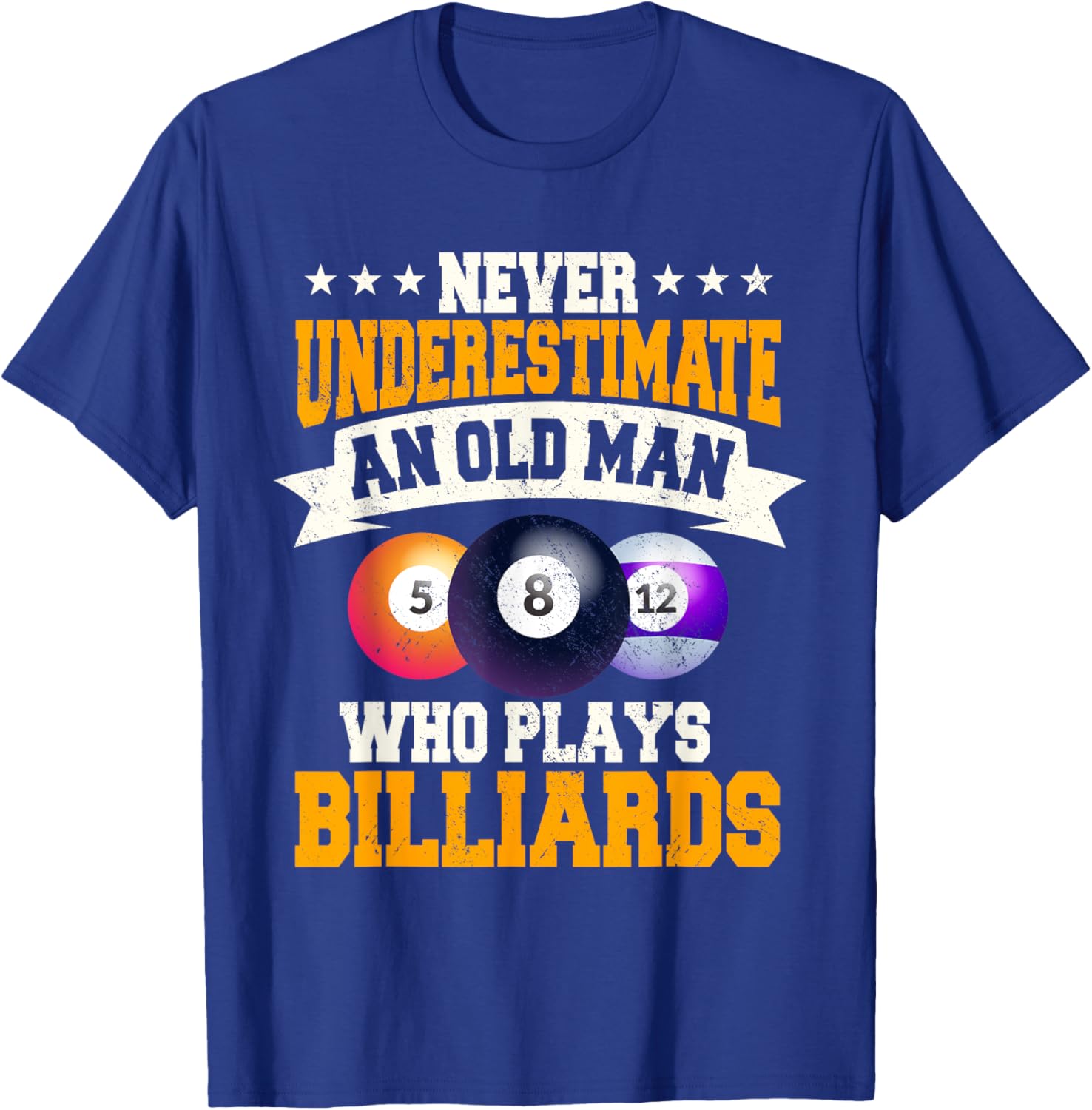 Never Underestimate An Old Man Who Plays Billiards T-Shirt - T-Shirt | Royal