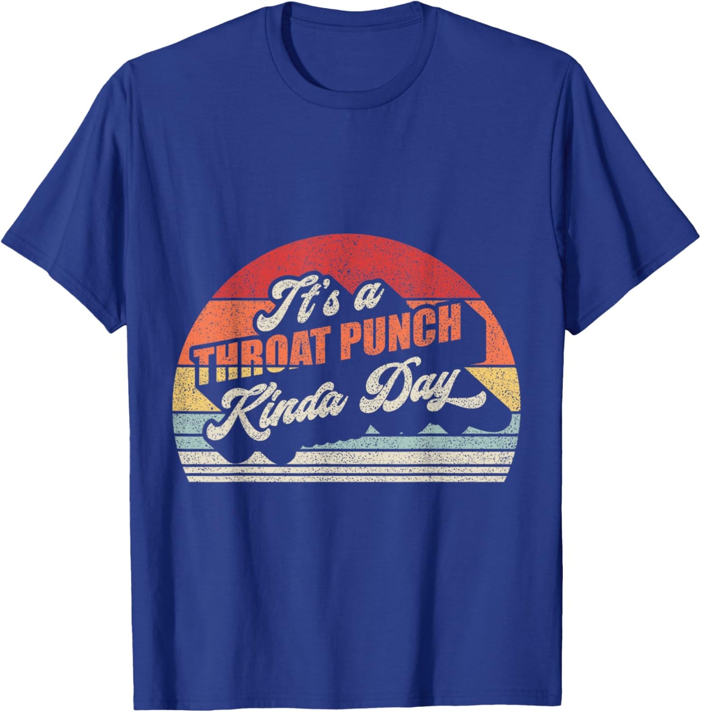 Vintage Retro It's A Throat Punch Kinda Day T-Shirt - T-Shirt | Royal