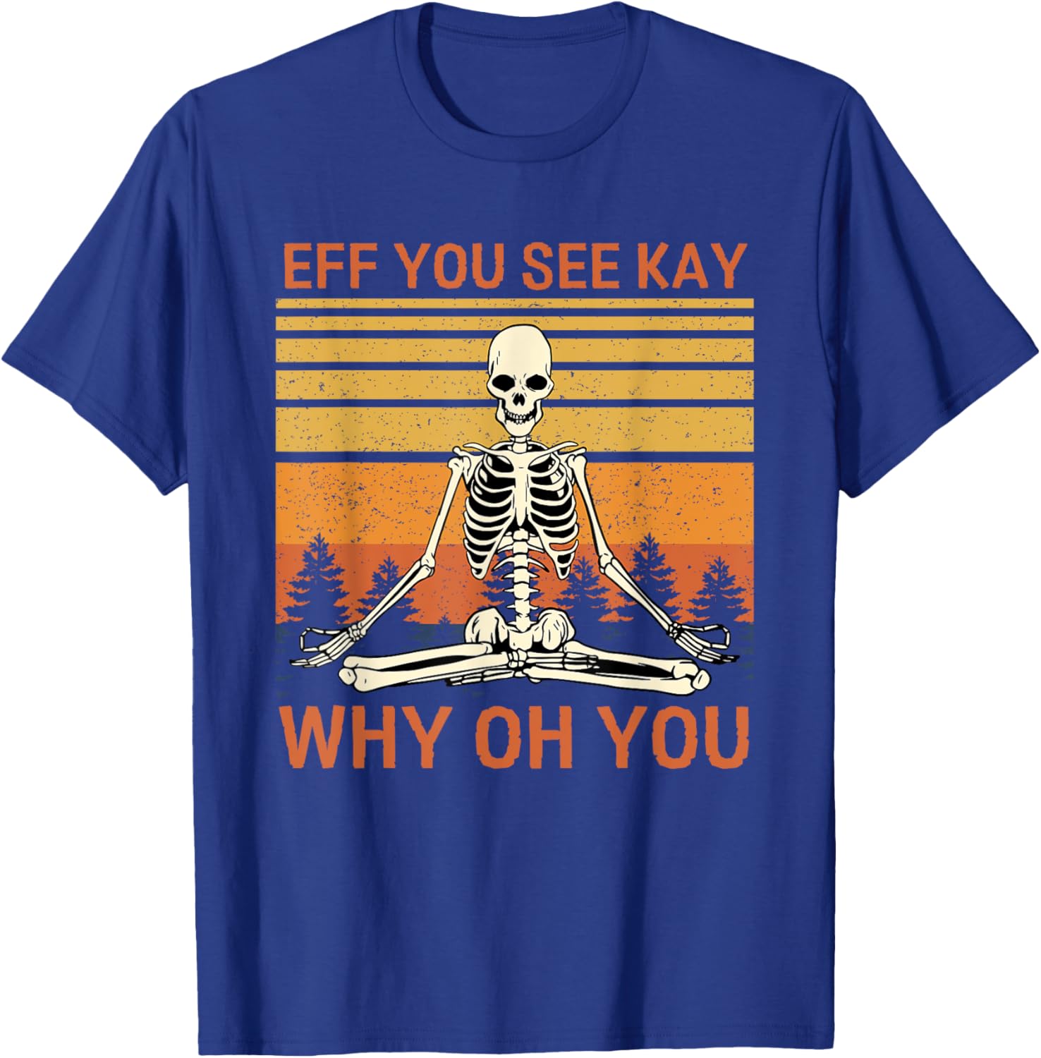 Retro Vintage Eff You See Kay Why Oh You Skull Skeleton T-Shirt - T-Shirt | Royal