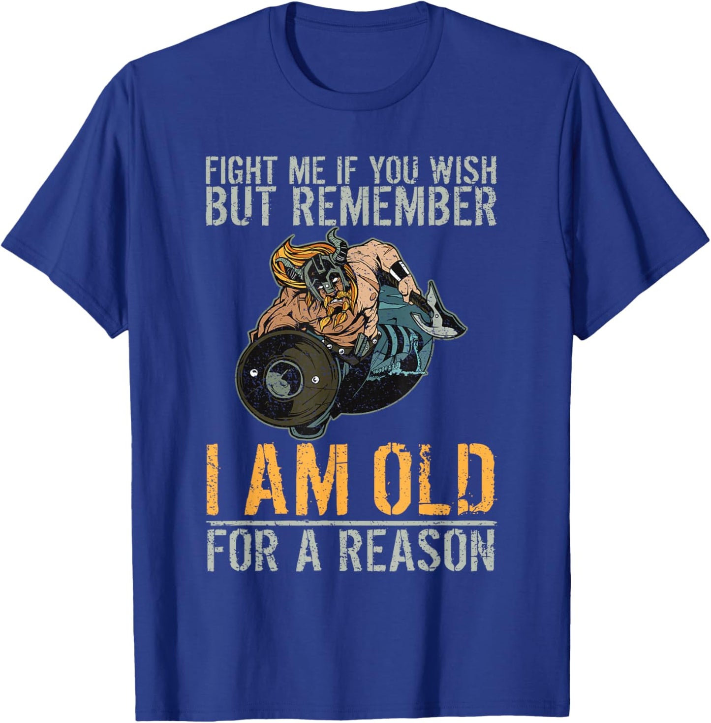Fight me I am old for a Reason Odin Nordic Viking T-Shirt - T-Shirt | Royal