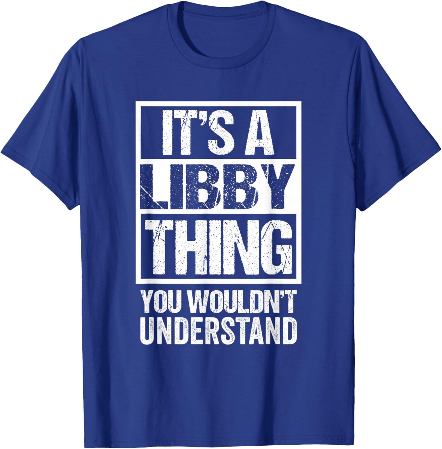 It's A Libby Thing You Wouldn't Understand First Name T-Shirt - T-Shirt | Royal