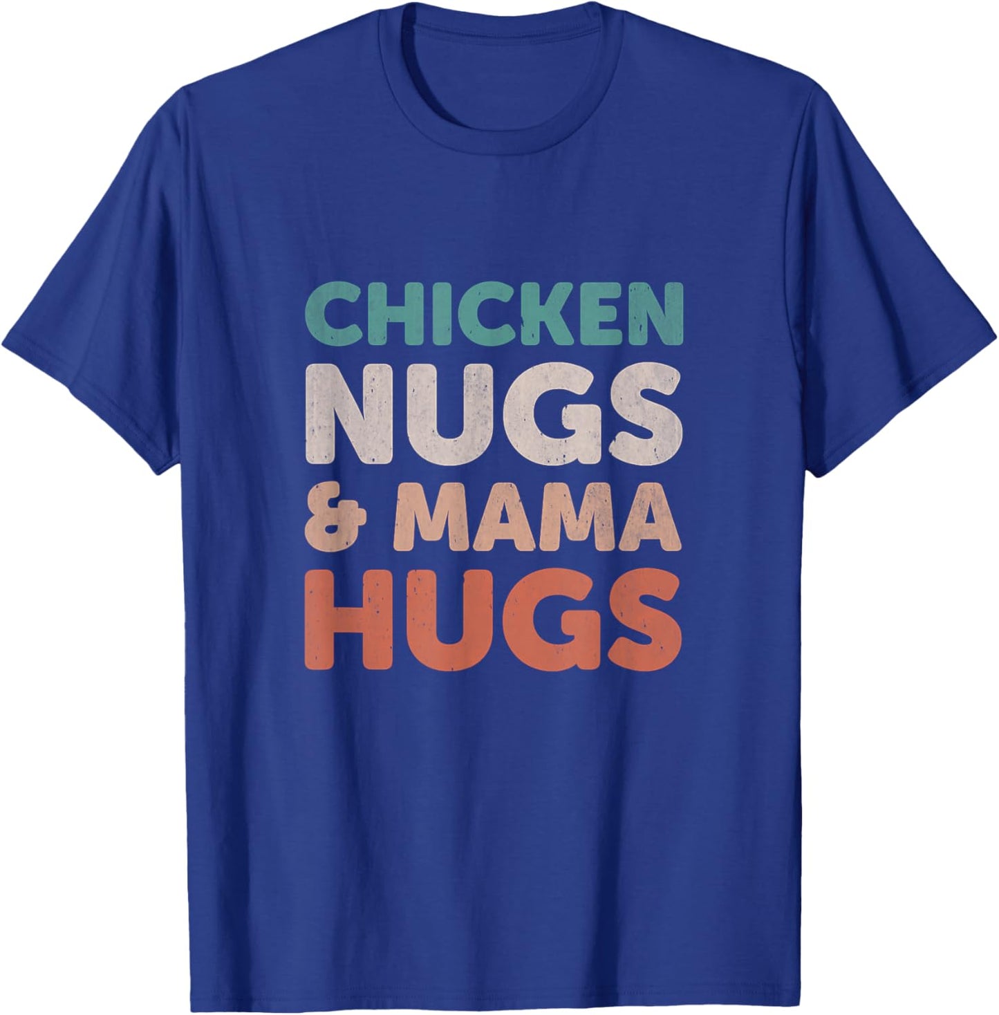 Chicken Nugs and Mama Hugs Toddler Nuggets Foodies Lovers T-Shirt - T-Shirt | Royal