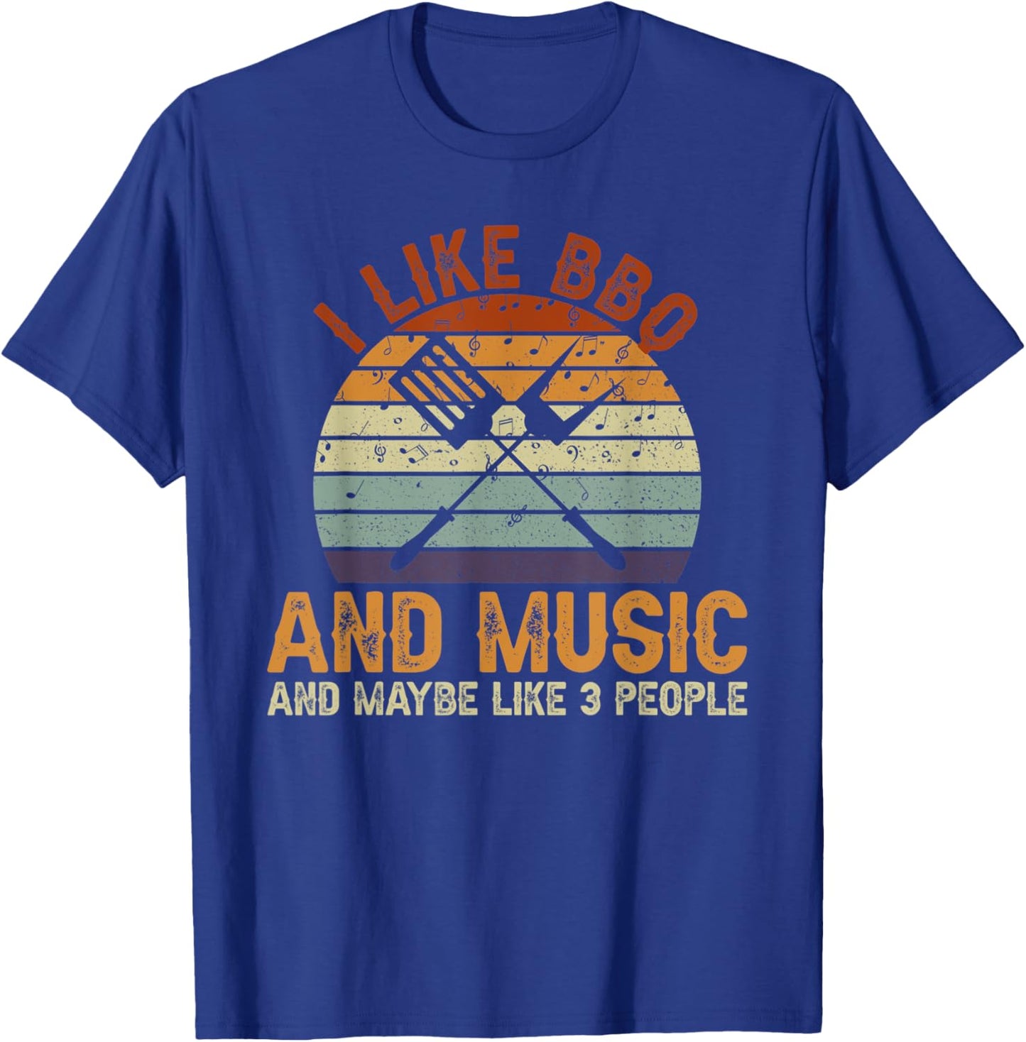 I Like BBQ And Music And Maybe Like 3 People T-Shirt - T-Shirt | Royal