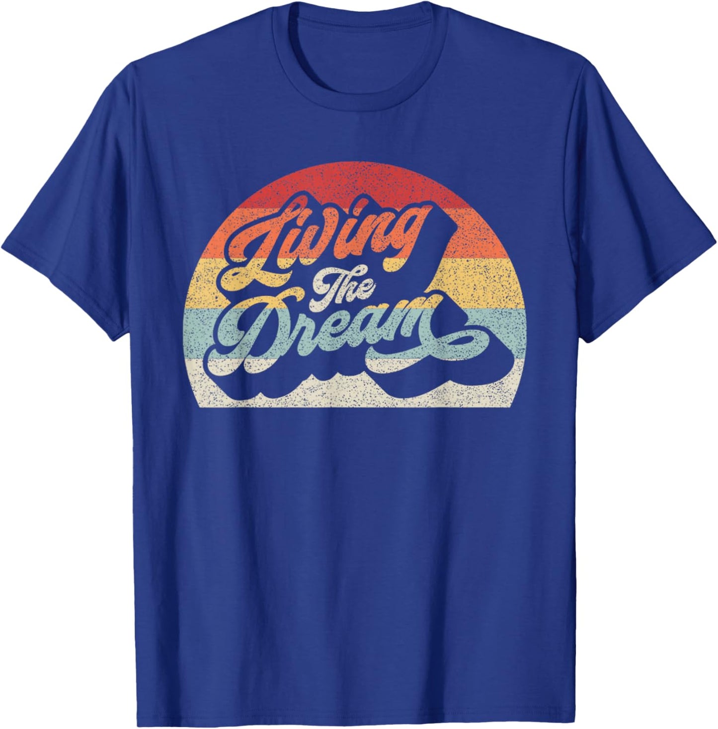 Vintage Retro Living The Dream Shirt Funny Saying T-Shirt - T-Shirt | Royal