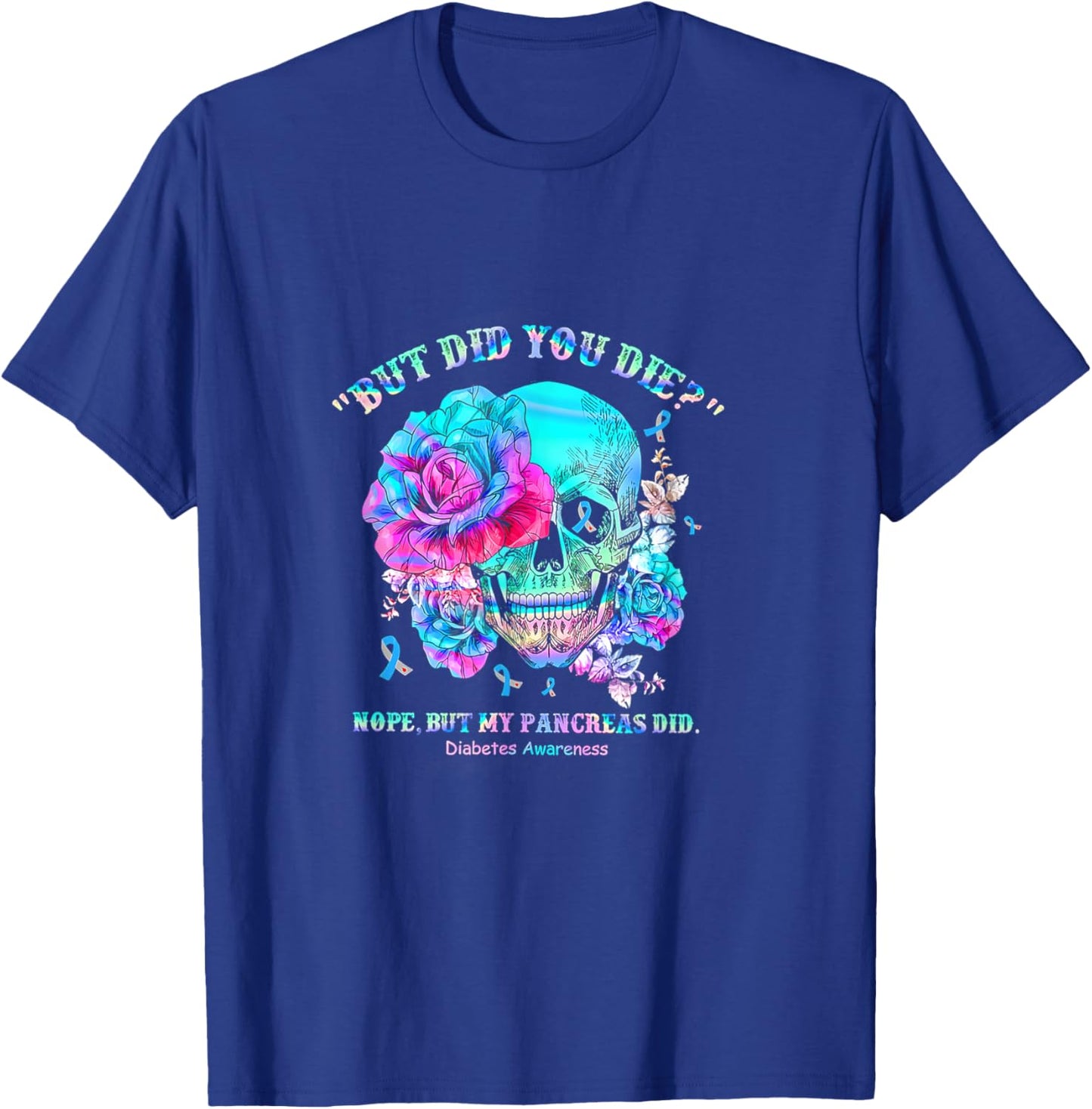 Diabetes Awareness Dead Pancreas Society Skull But Did You T-Shirt - T-Shirt | Royal