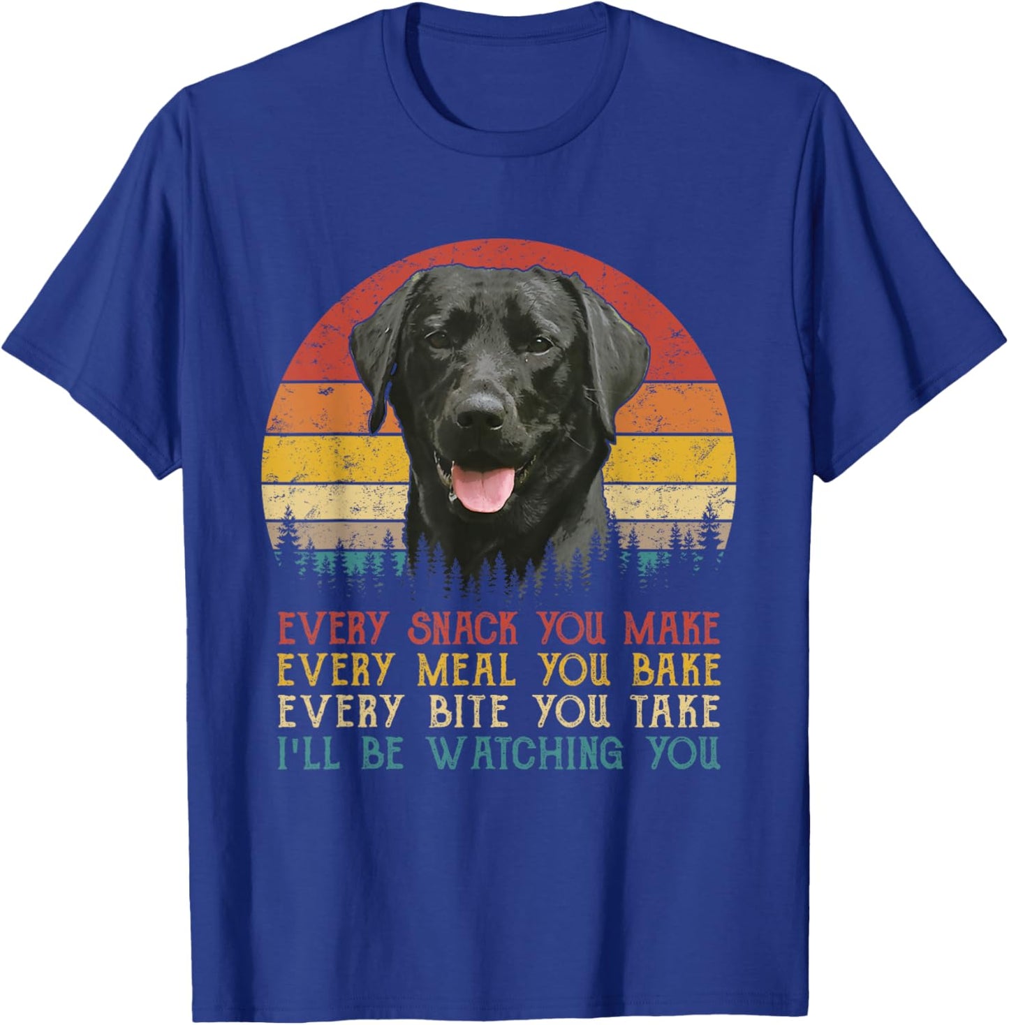 Every Snack You Make Dog Shirt Black Labrador Retriever T-Shirt - T-Shirt | Royal
