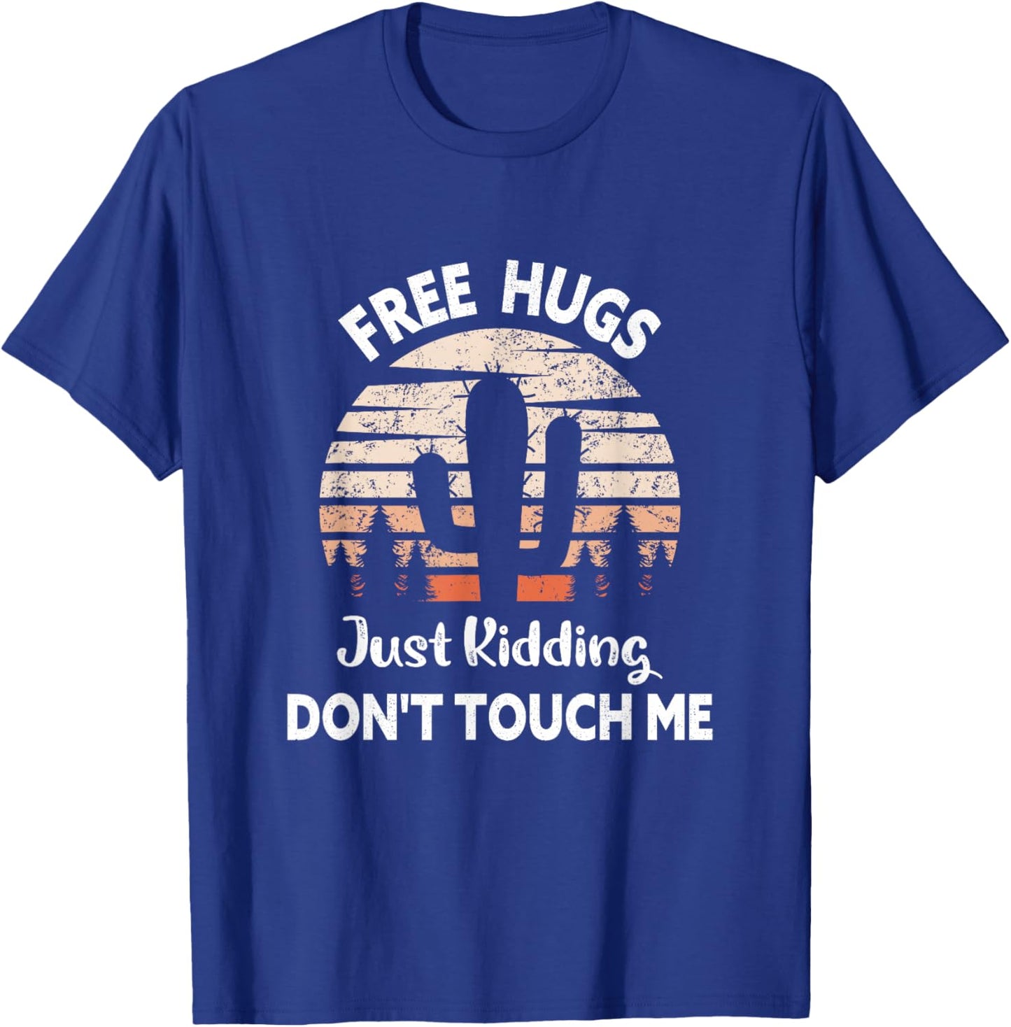 Free Hugs Just Kidding Don't Touch Me Cactus Funny T-Shirt - T-Shirt | Royal