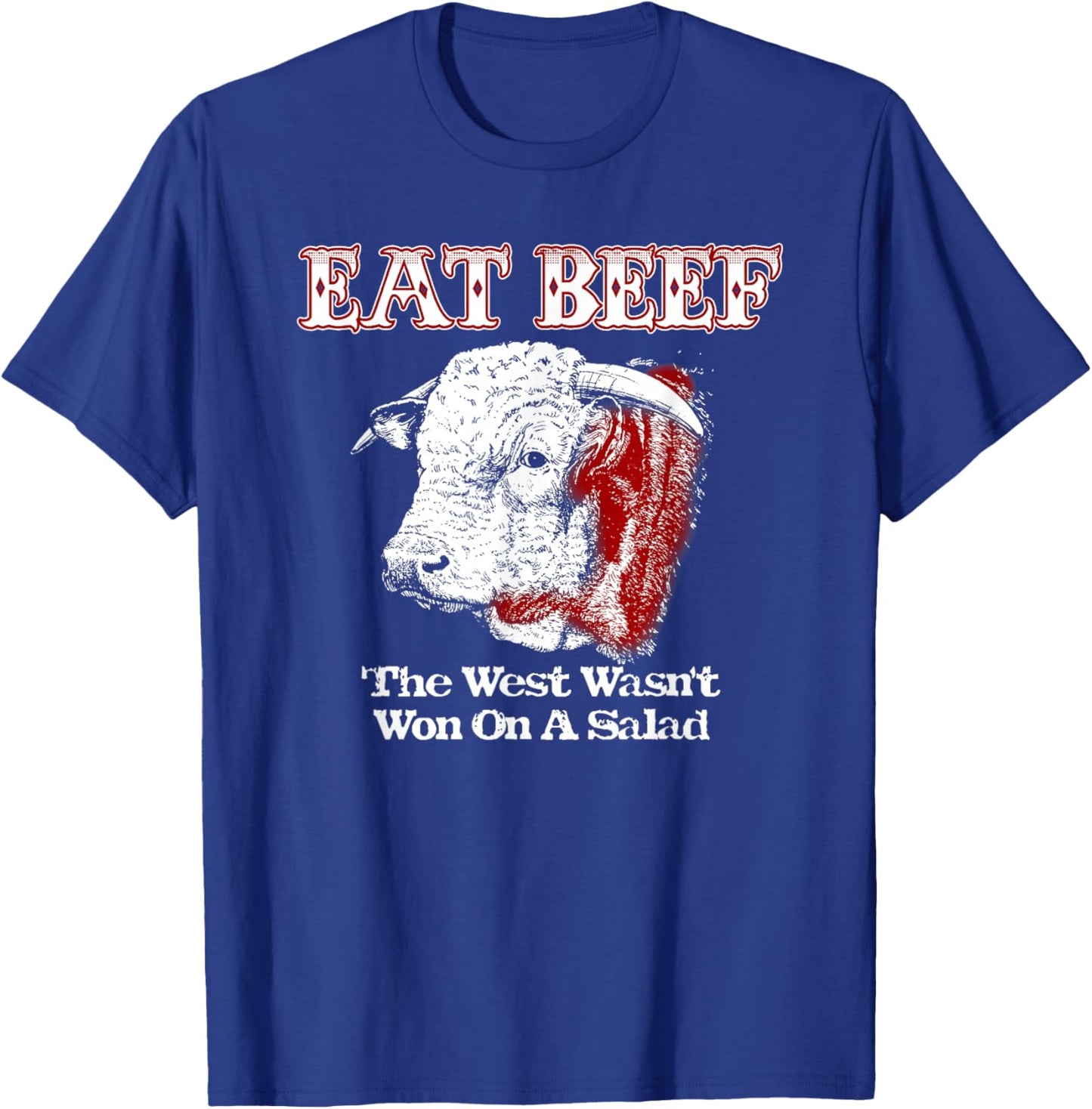 Eat Beef West Wasn't Won On Salad Hereford T-Shirt - T-Shirt | Royal