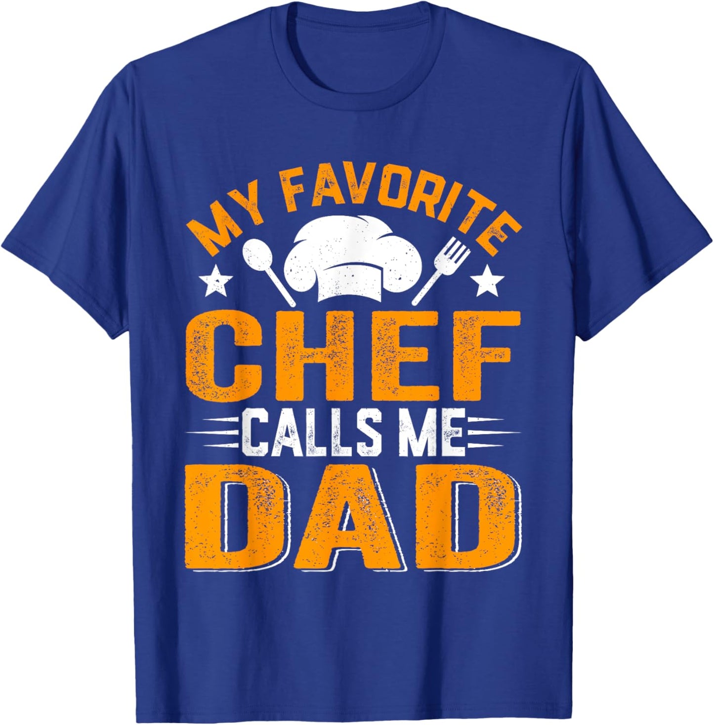 Distressed Men My Favorite Chef Calls Me Dad T-Shirt - T-Shirt | Royal