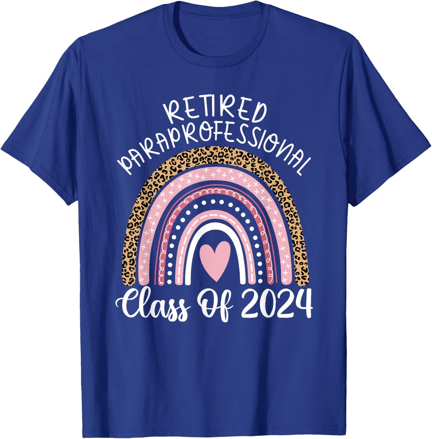 Retired Paraprofessional Class Of 2024 Para Leopard Rainbow T-Shirt - T-Shirt | Royal