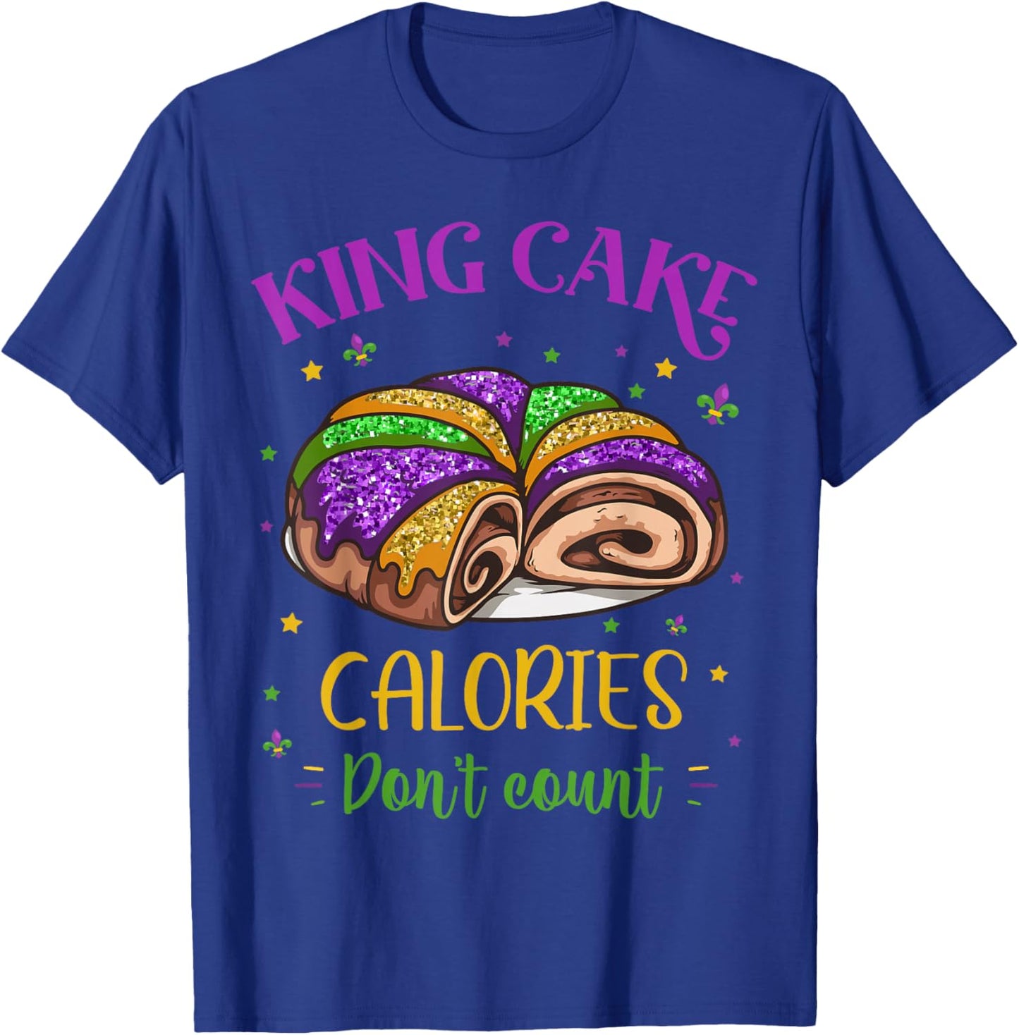 King Cake Calories Don’t Count Mardi Gras Carnival Festival T-Shirt - T-Shirt | Royal
