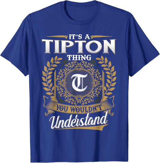 It's A TIPTON Thing You Wouldn't Understand Name Classic T-Shirt - T-Shirt | Royal