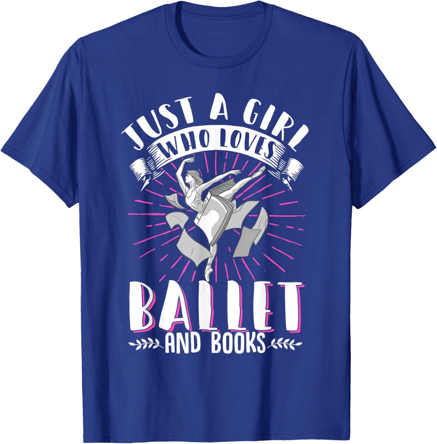 Just A Girl Who Loves Ballet And Books Dance T-Shirt - T-Shirt | Royal