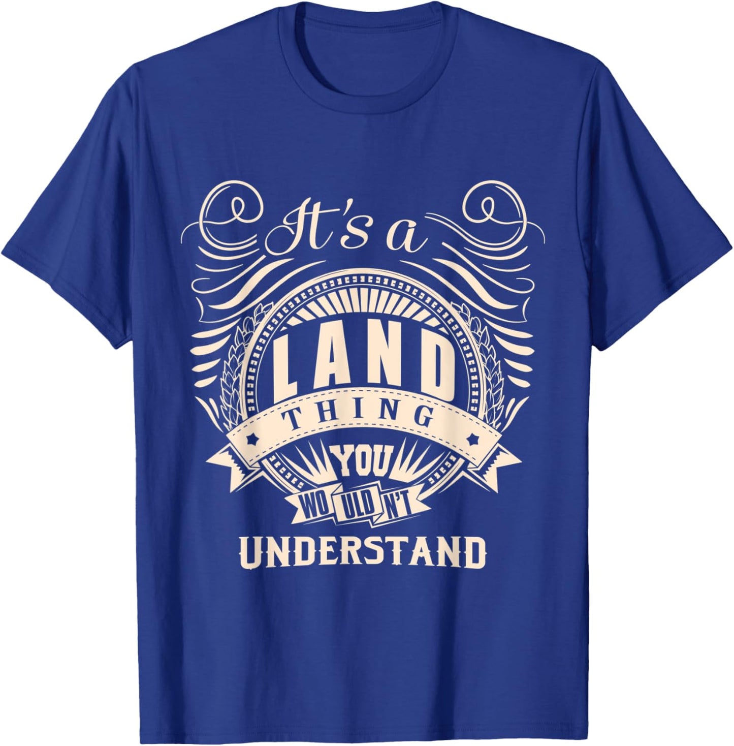 It's a LAND thing you wouldn't understand Gifts T-Shirt - T-Shirt | Royal