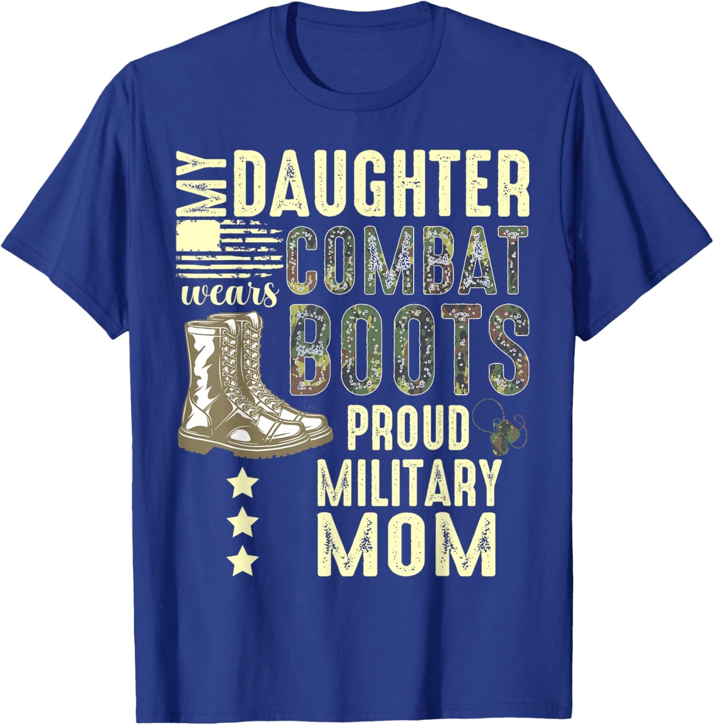 My Daughter Wears Combat Boots Proud Military Mom T-Shirt - T-Shirt | Royal