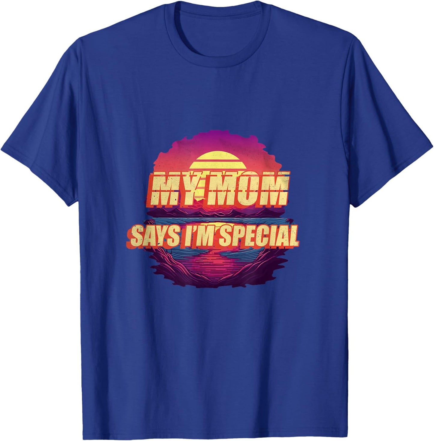 My Mom Says Im Special Shirt Funny Daughter 70s 80s Retro T-Shirt - T-Shirt | Royal