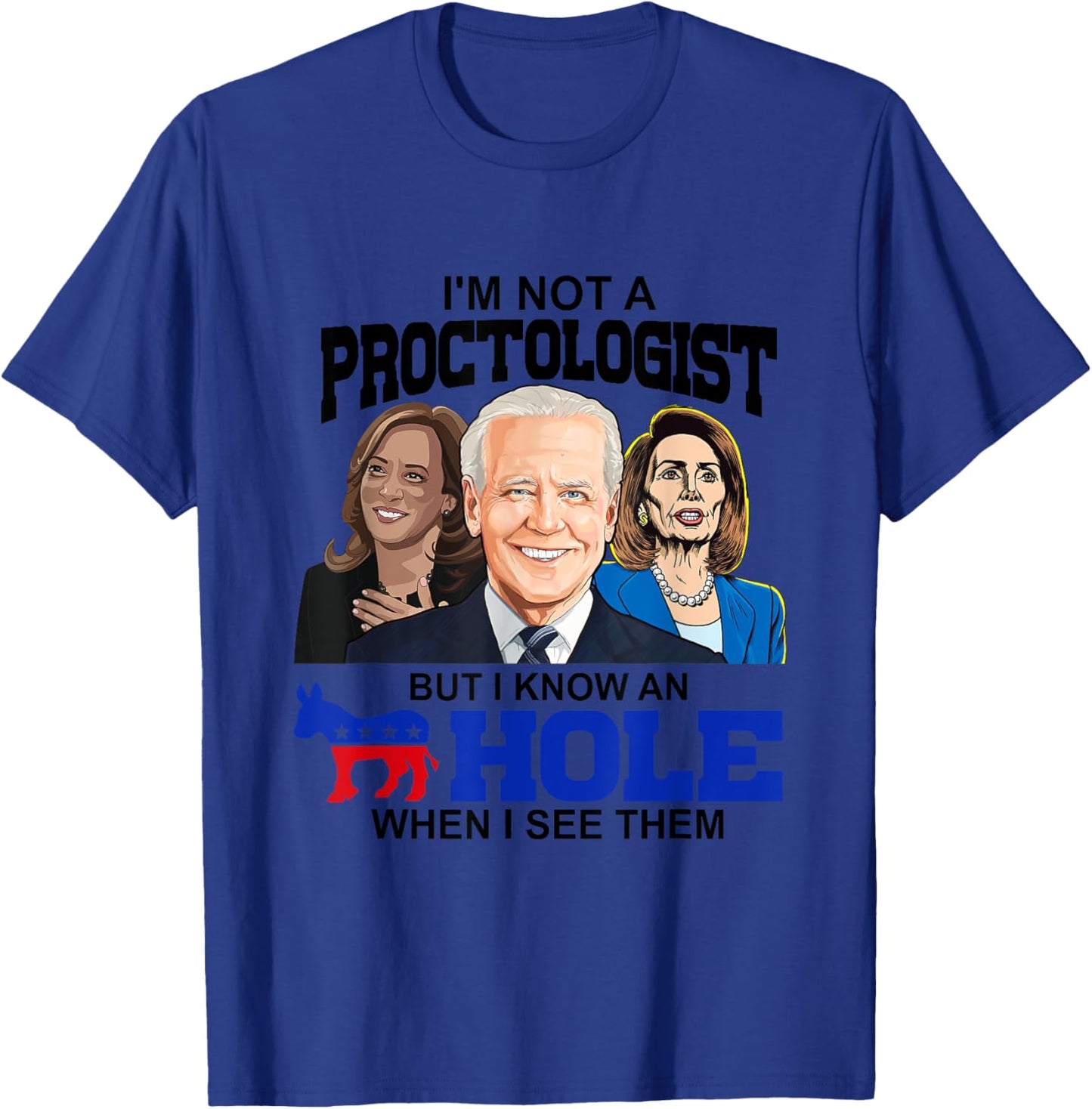 I'm Not A Proctologist But I Know An Asshole When I See Them T-Shirt - T-Shirt | Royal