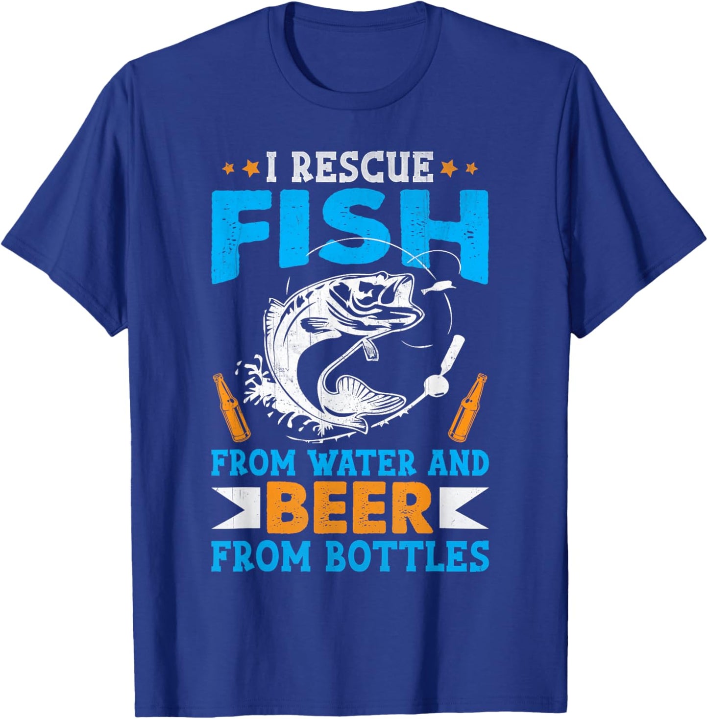 I Rescue Fish From Water And Beer From Bottles Fisherman T-Shirt - T-Shirt | Royal