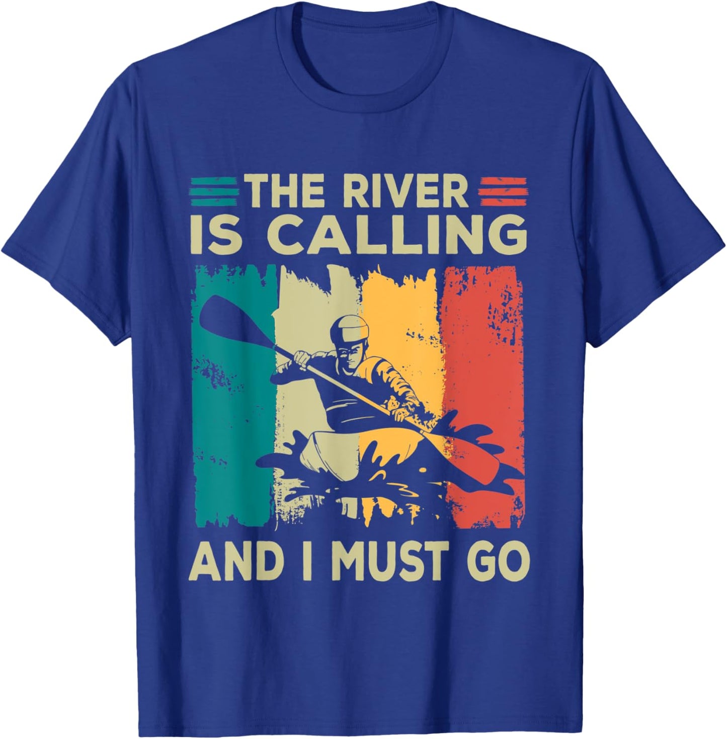 Rafting Saying The River is calling and I must go Rafting T-Shirt - T-Shirt | Royal