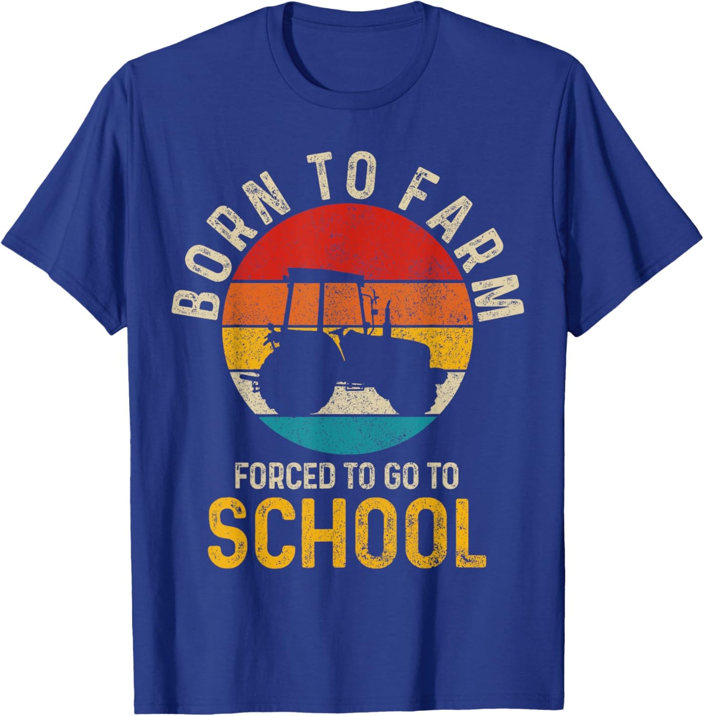 Born To Farm Forced To Go To School Farming Vintage Farmer T-Shirt - T-Shirt | Royal