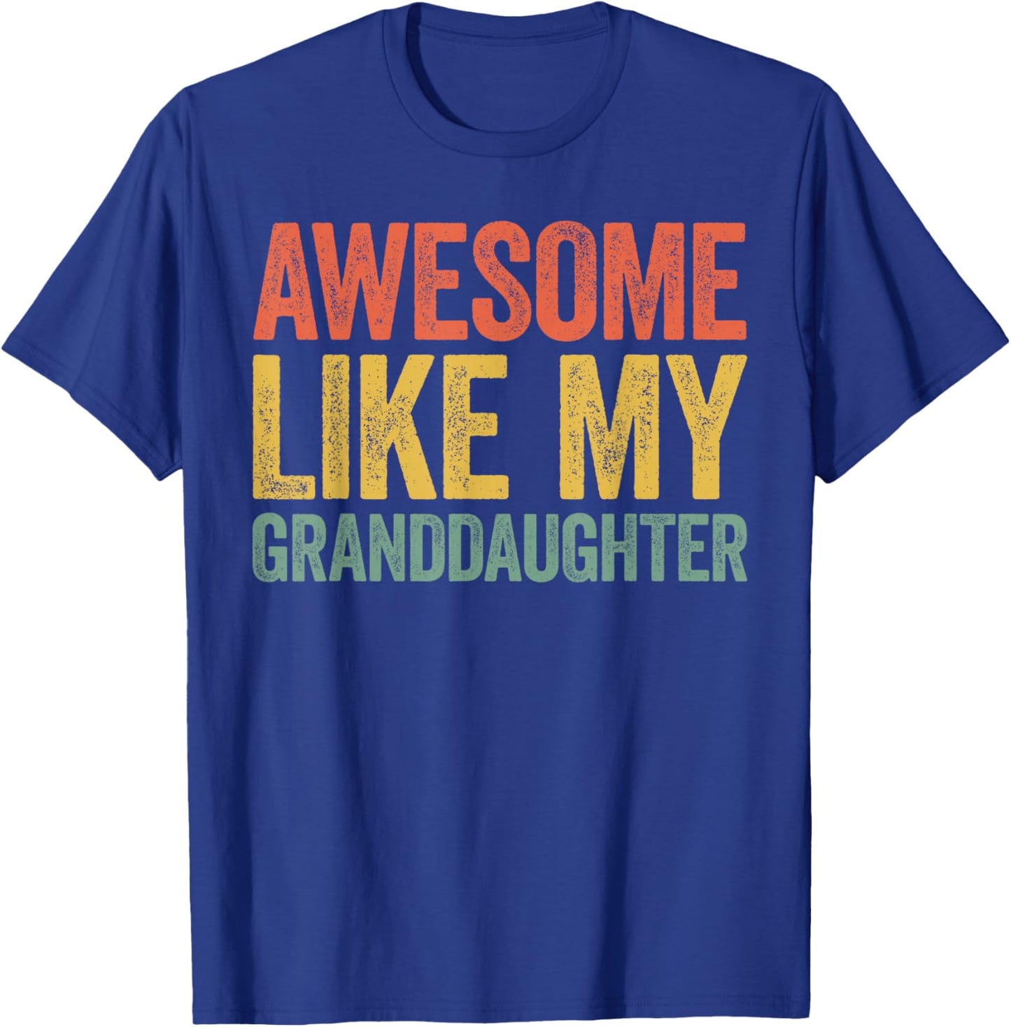 Awesome Like My Granddaughter Shirt Men Women Parents Day T-Shirt - T-Shirt | Royal