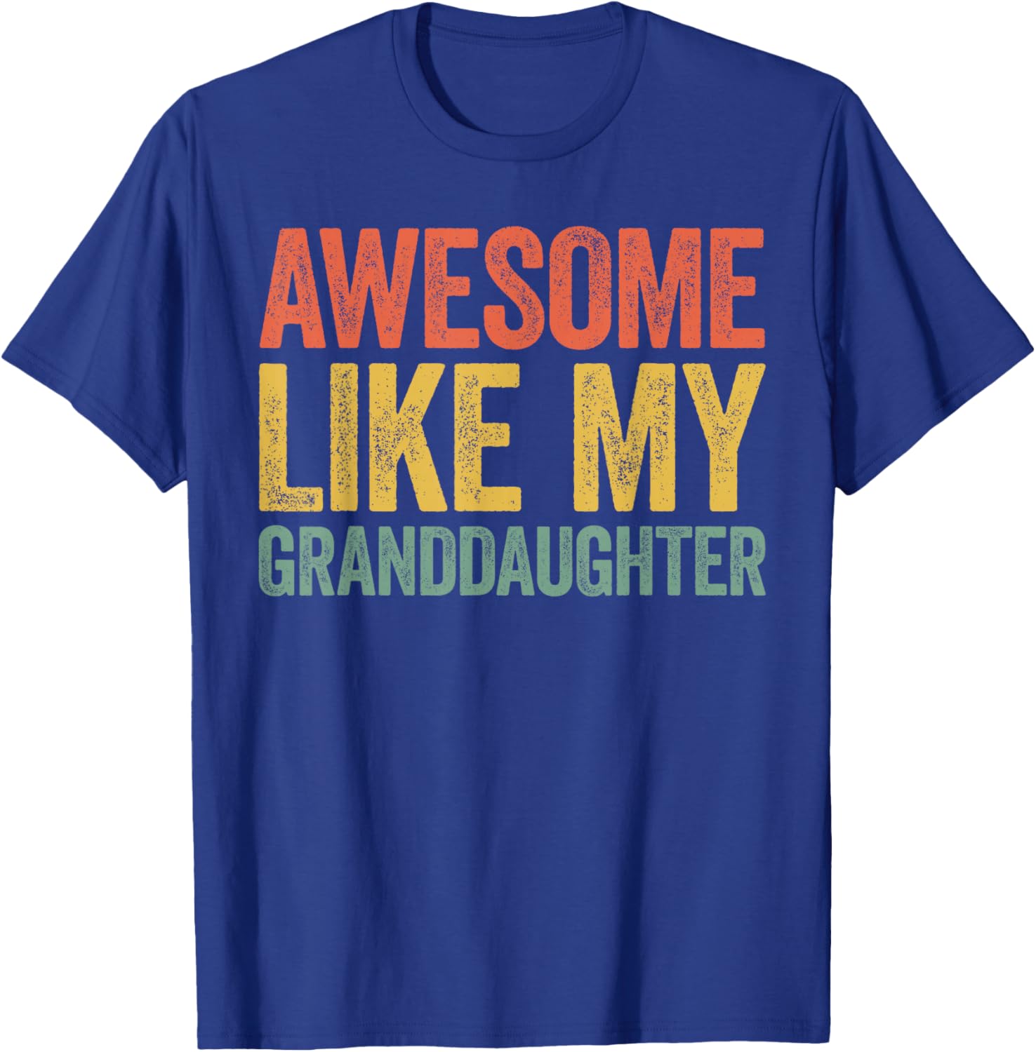 Awesome Like My Granddaughter Shirt Men Women Parents Day T-Shirt - T-Shirt | Royal