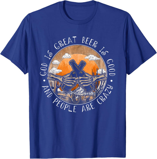 God Is Great Beer Is Good And People Are Crazy Country Music T-Shirt - T-Shirt | Royal