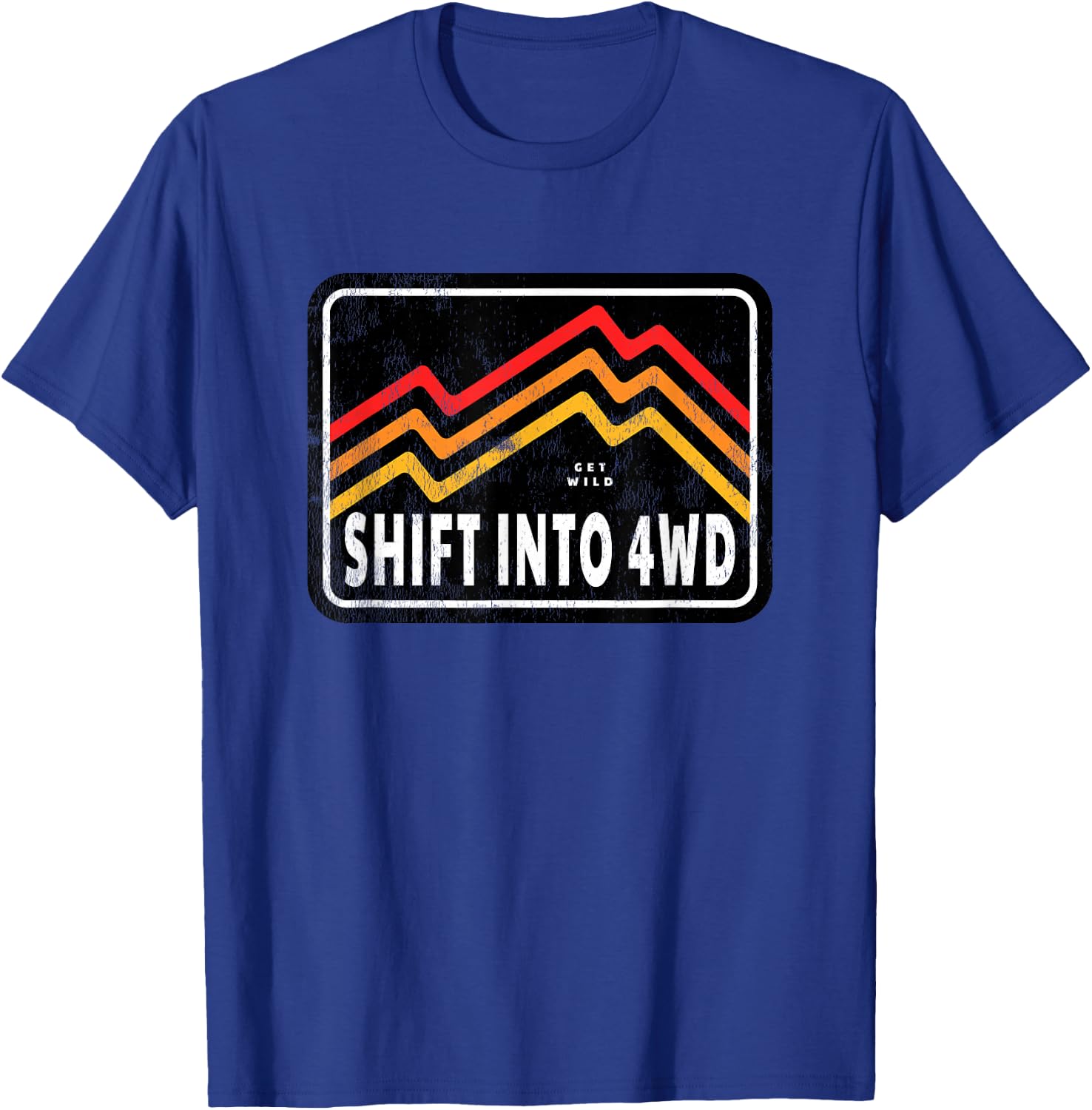 Off-Road 4 Wheel Drive Lover Saying - Shift Into 4WD T-Shirt - T-Shirt | Royal