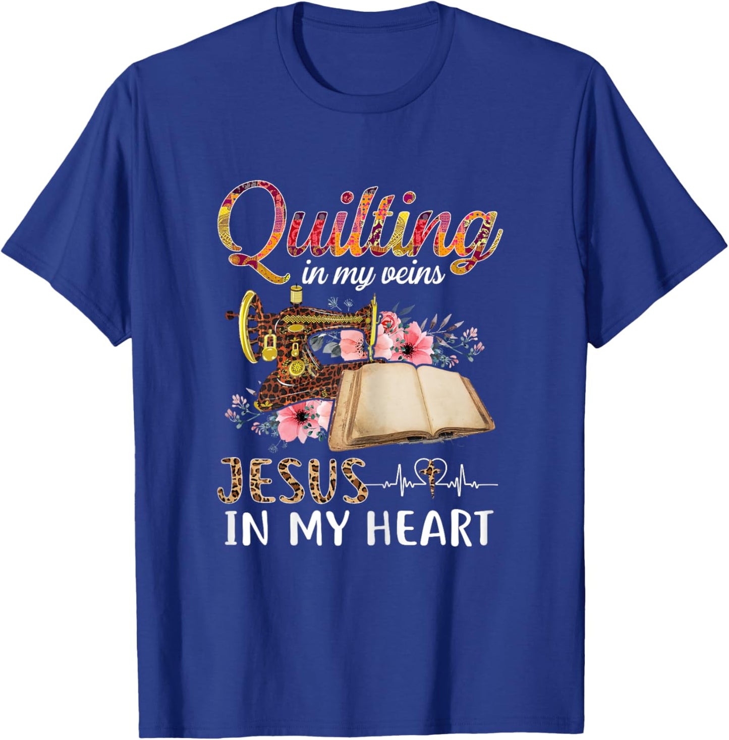 Quilting in my Veins Jesus in My Heart Funny Sewing Gifts T-Shirt - T-Shirt | Royal